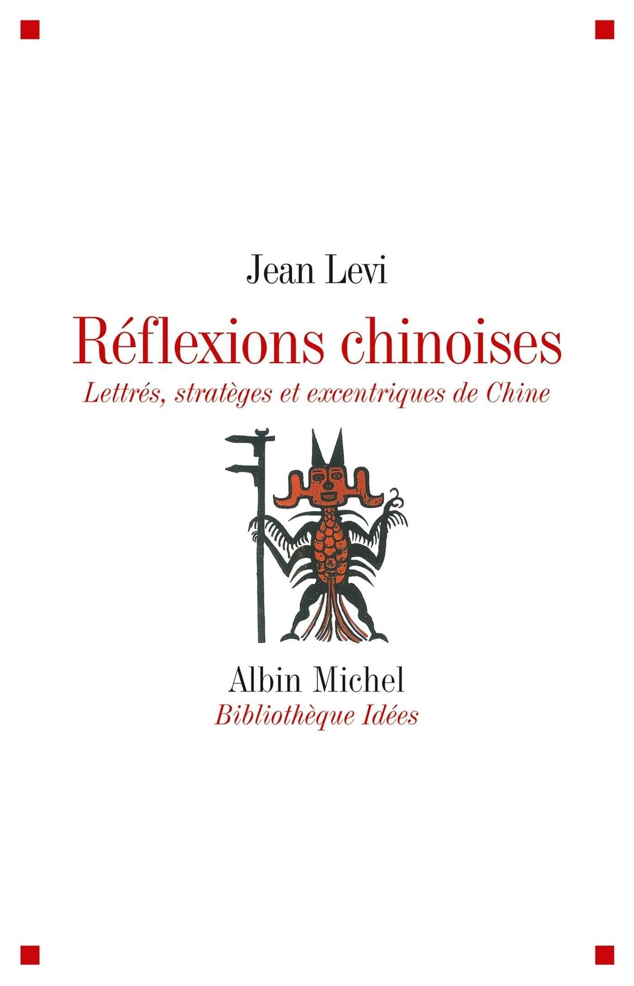 Réflexions chinoises: Lettrés, stratèges et excentriques de Chine