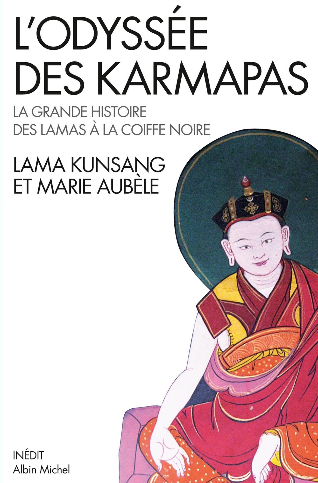 L'Odyssée des karmapas: La grande histoire des lamas à la Coiffe Noire
