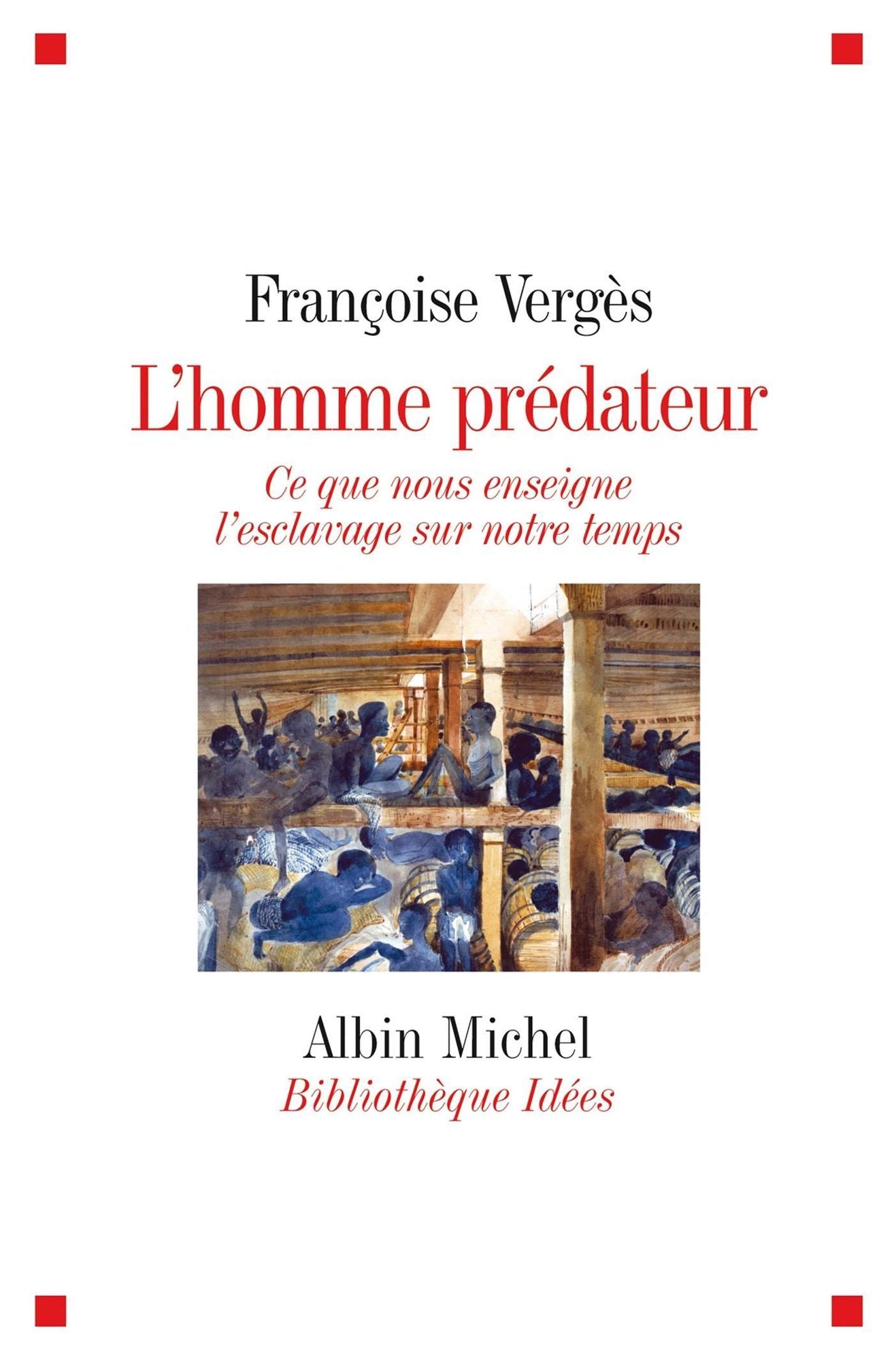 L'Homme prédateur: Ce que nous enseigne l'esclavage sur notre temps