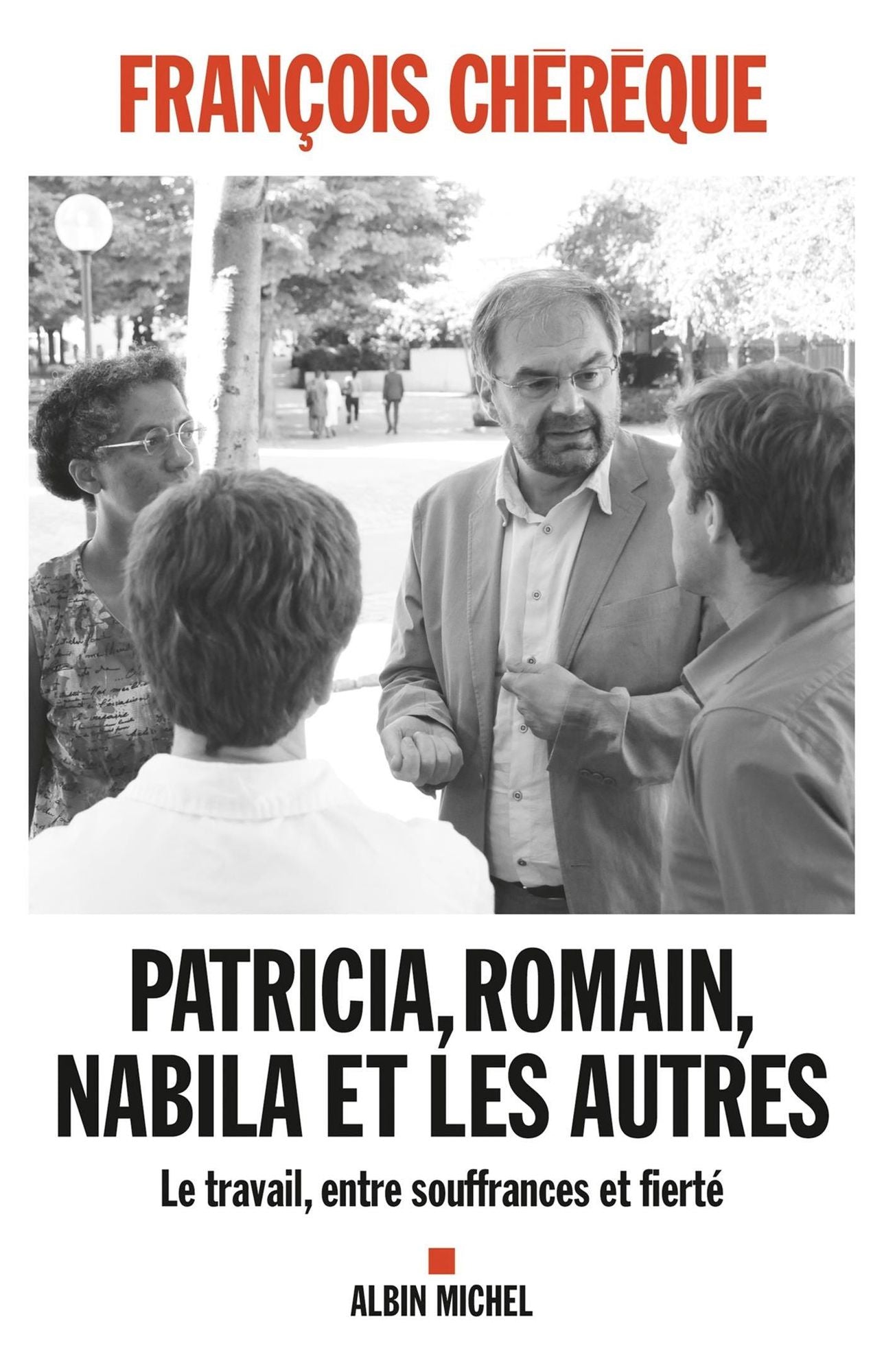Patricia, Romain, Nabila et les autres: Le travail, entre souffrances et fierté