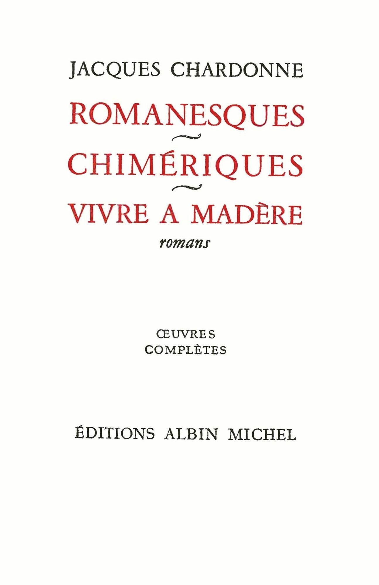 Romanesques - Chimériques - Vivre à Madère: Oeuvres complètes tome 5