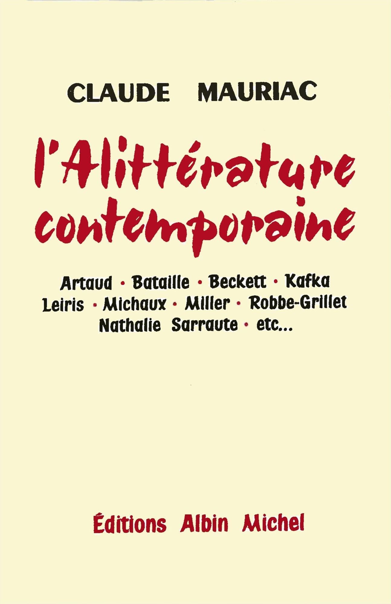 L'Alittérature contemporaine: Artaud, Bataille, Beckett, Kafka, Leïris, Michaux, Miller, Robbe-Grillet, Nathalie Sarraute, etc