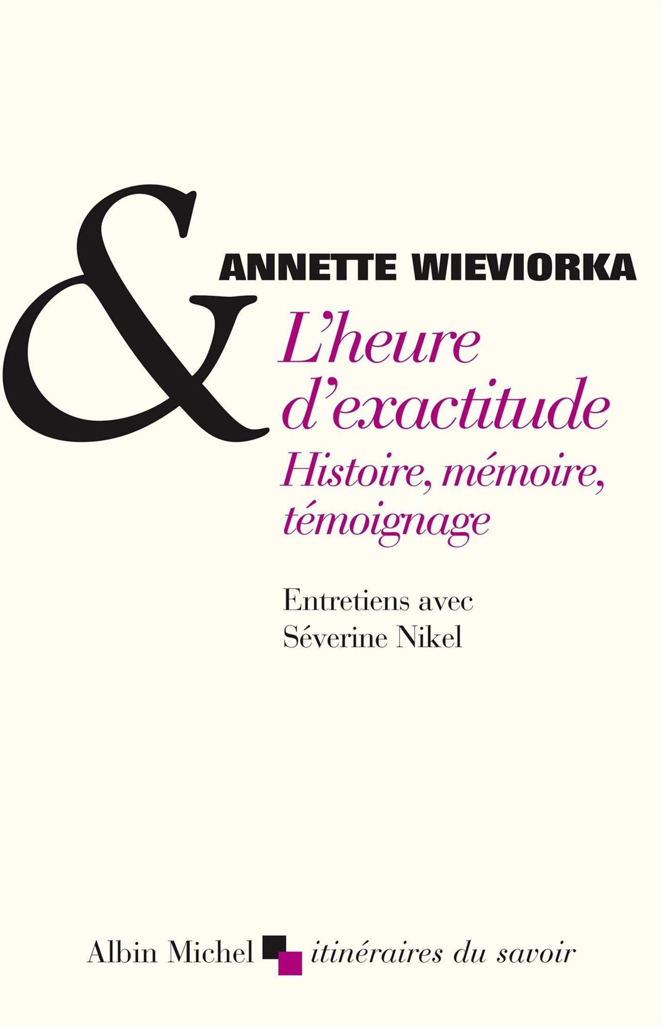 L'Heure d'exactitude: Histoire, mémoire, témoignage. Entretiens avec Séverine Nikel