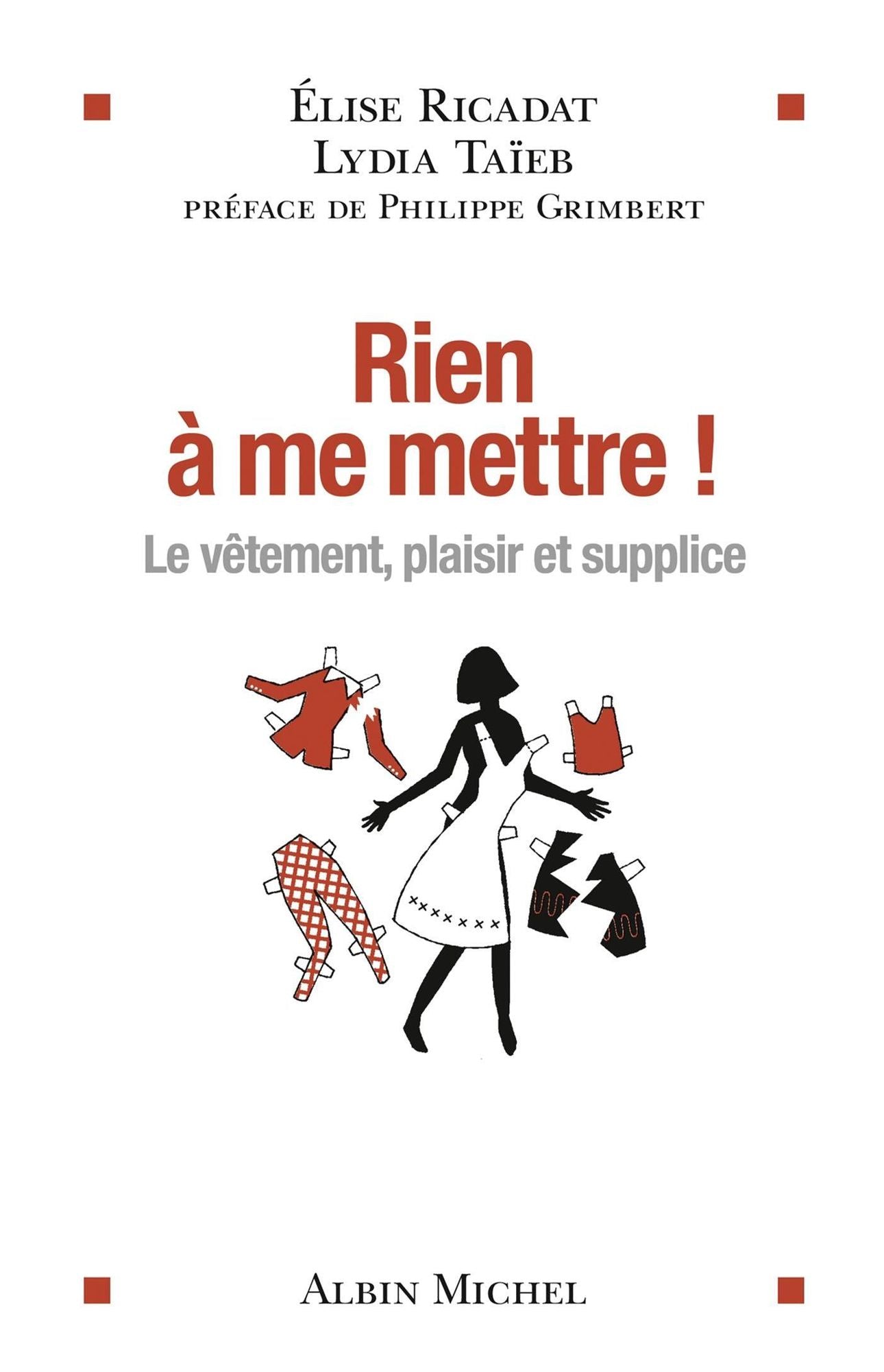 Rien à me mettre !: Le vêtement, plaisir et supplice