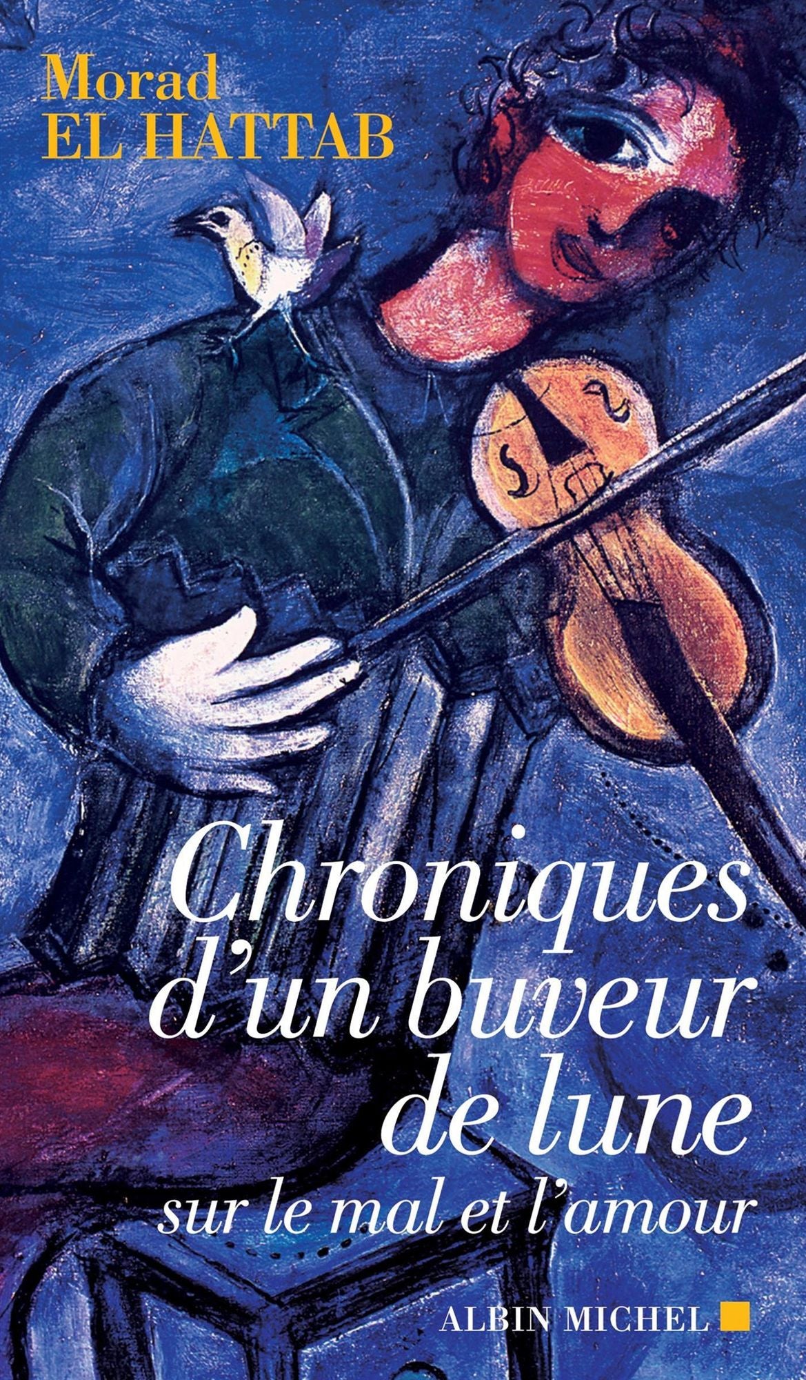 Chroniques d'un buveur de lune: Sur le mal et l'amour