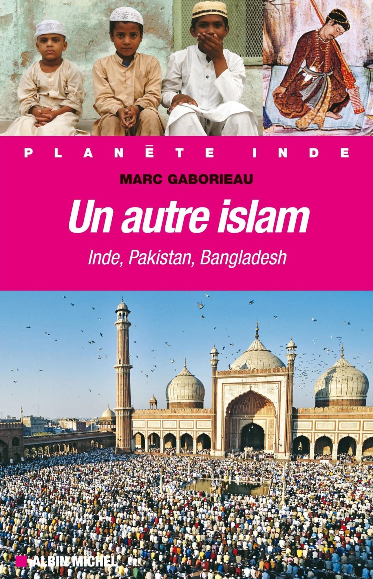 Un autre Islam: Inde, Pakistan, Bangladesh