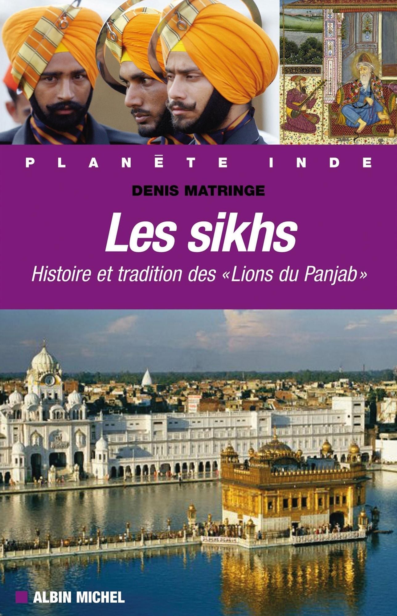 Les Sikhs: Histoire et tradition des "Lions du Panjab"
