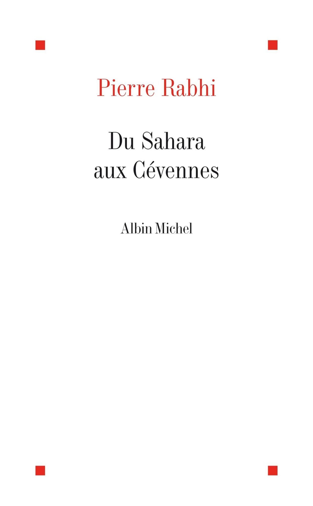 Du Sahara aux Cévennes: Itinéraire d'un homme au service de la Terre-Mère