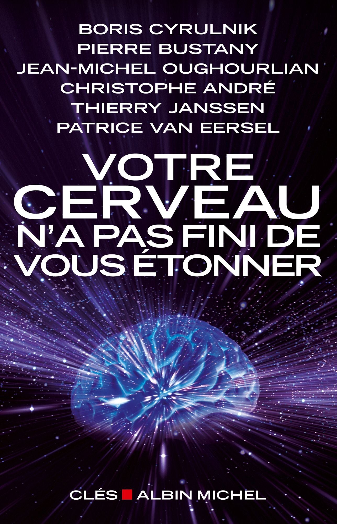 Votre cerveau n'a pas fini de vous étonner: Entretiens avec Patrice Van Eersel
