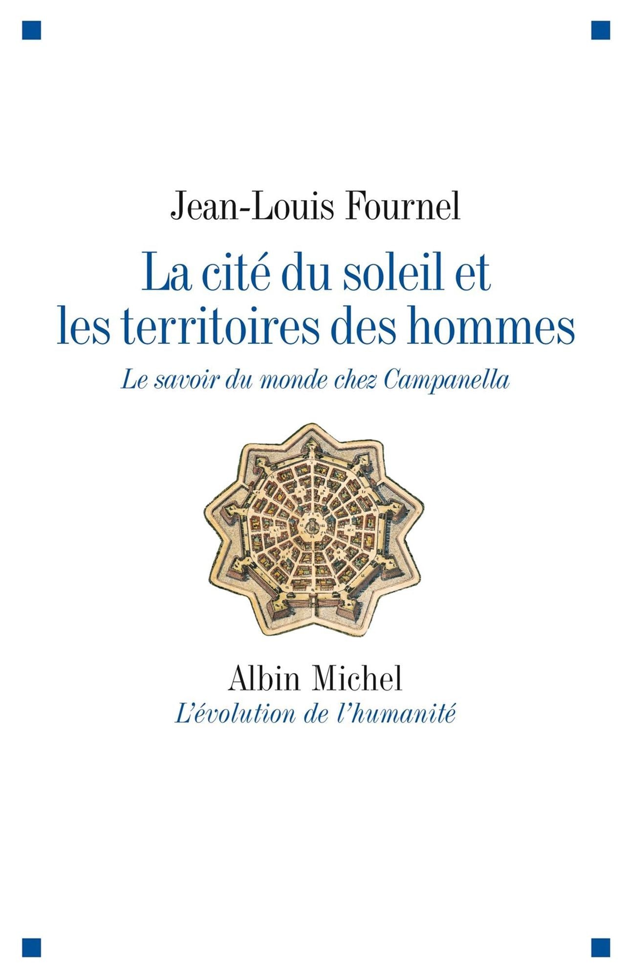 La Cité du soleil et les territoires des hommes: Le savoir du monde chez Campanella
