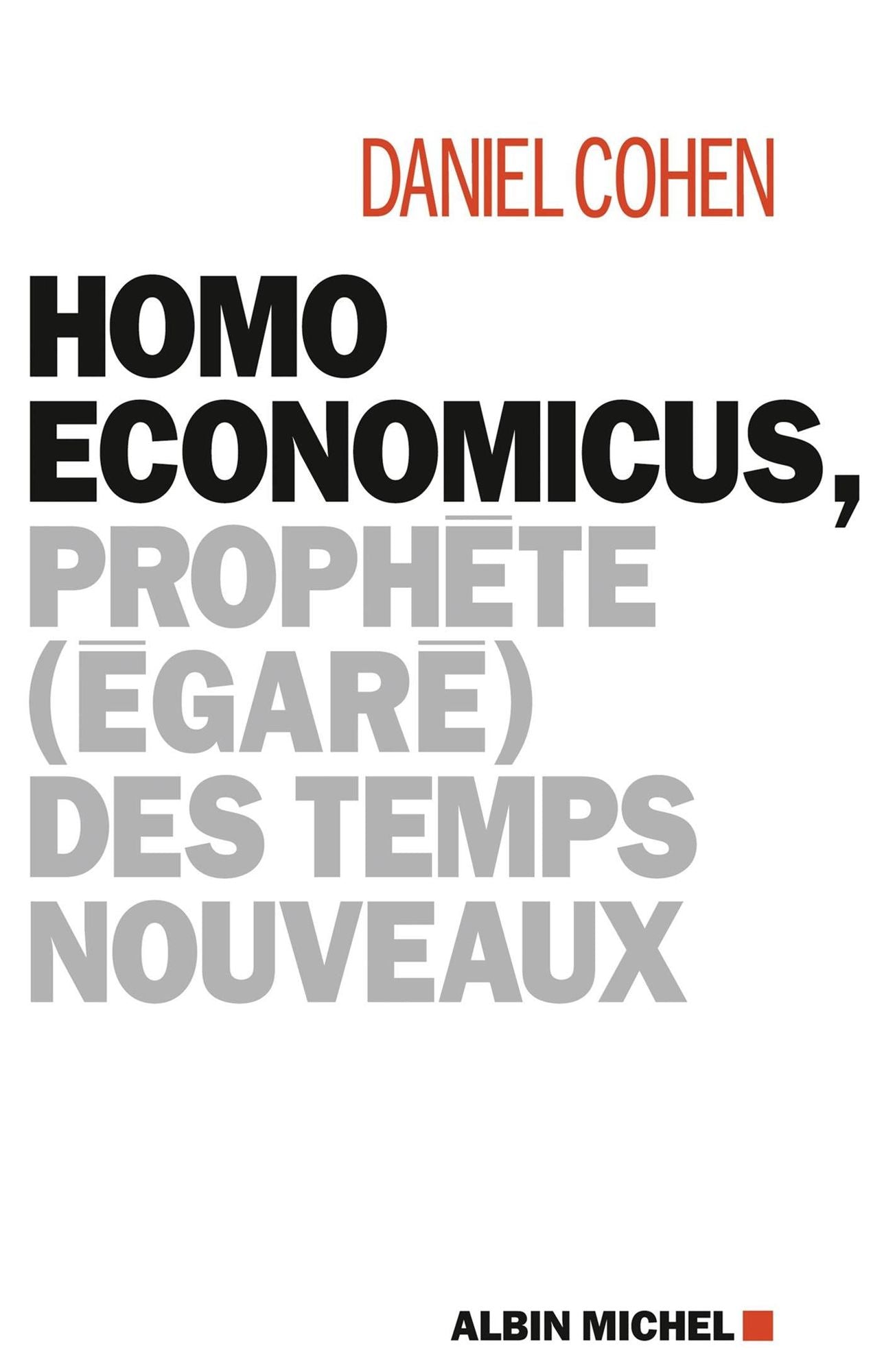 Homo economicus,: Prophète (égaré) des temps nouveaux