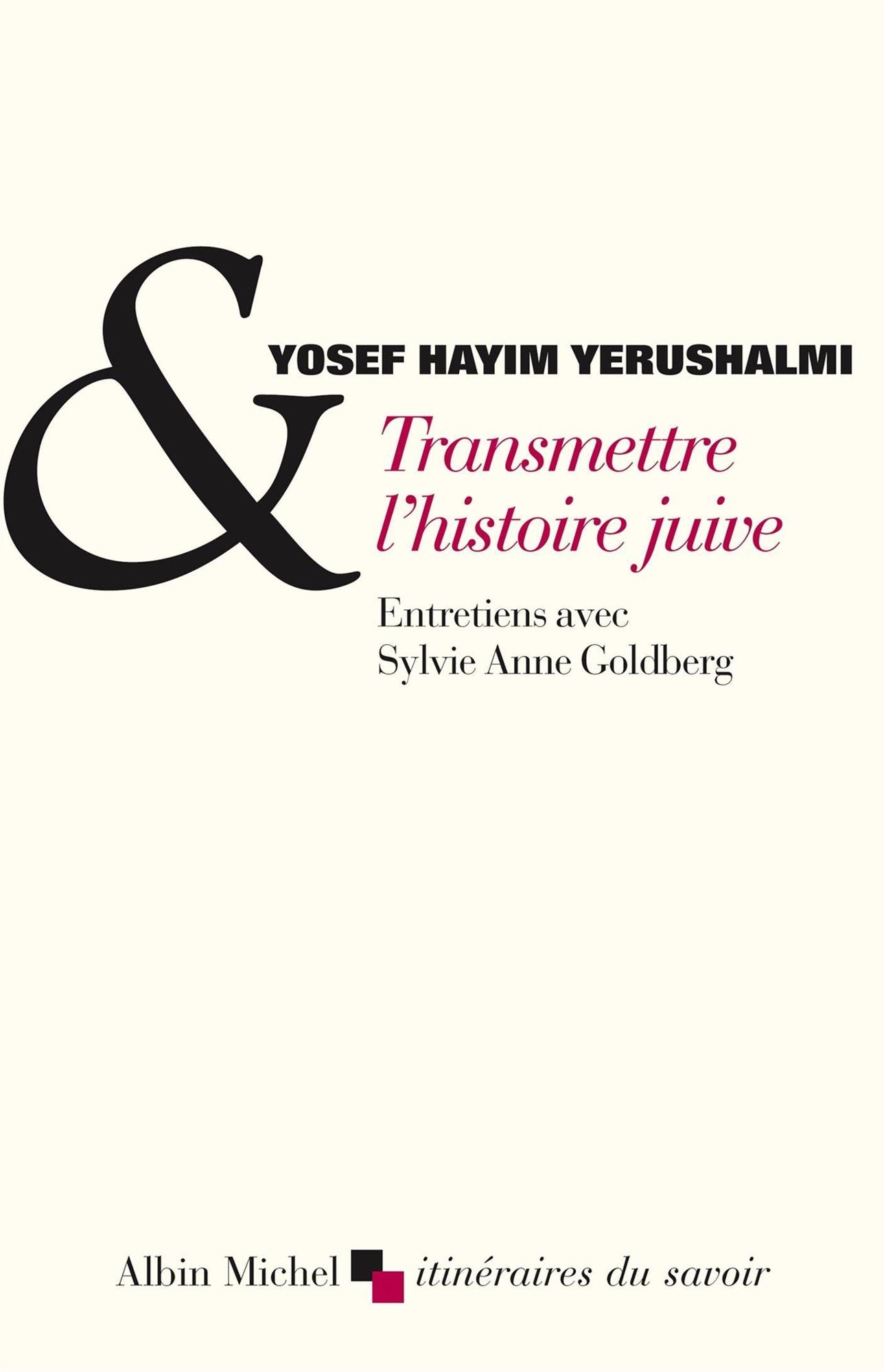 Transmettre l'histoire juive: Entretiens avec Sylvie Anne Goldberg. Suivi de Clio et les juifs. Réflexions sur l'historiographie j