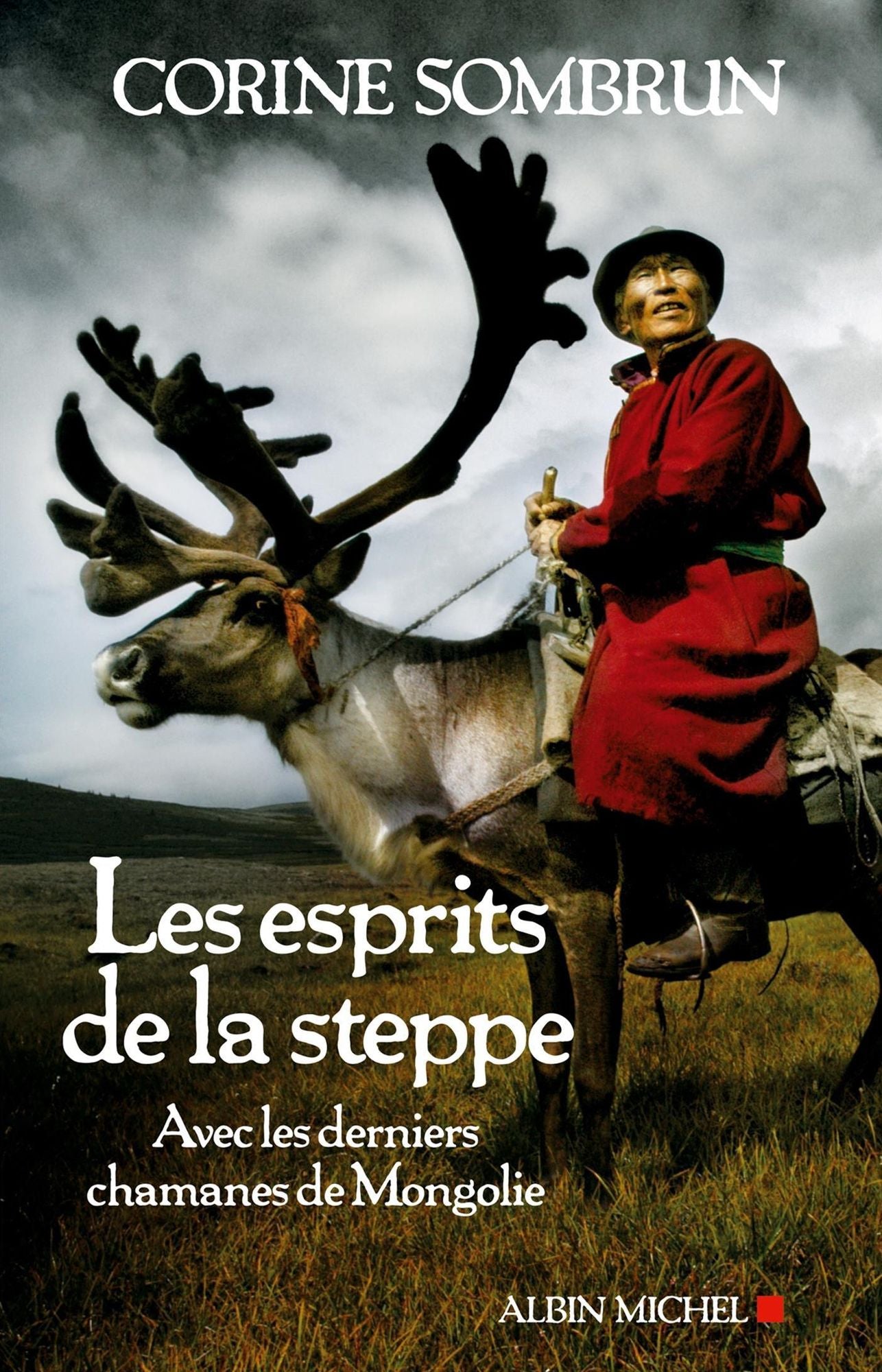 Les Esprits de la steppe: Avec les derniers chamanes de Mongolie