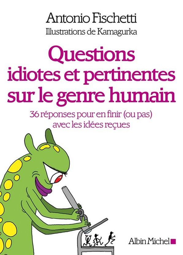 Questions idiotes et pertinentes sur le genre humain: 36 réponses pour en finir (ou pas) avec les idées reçues