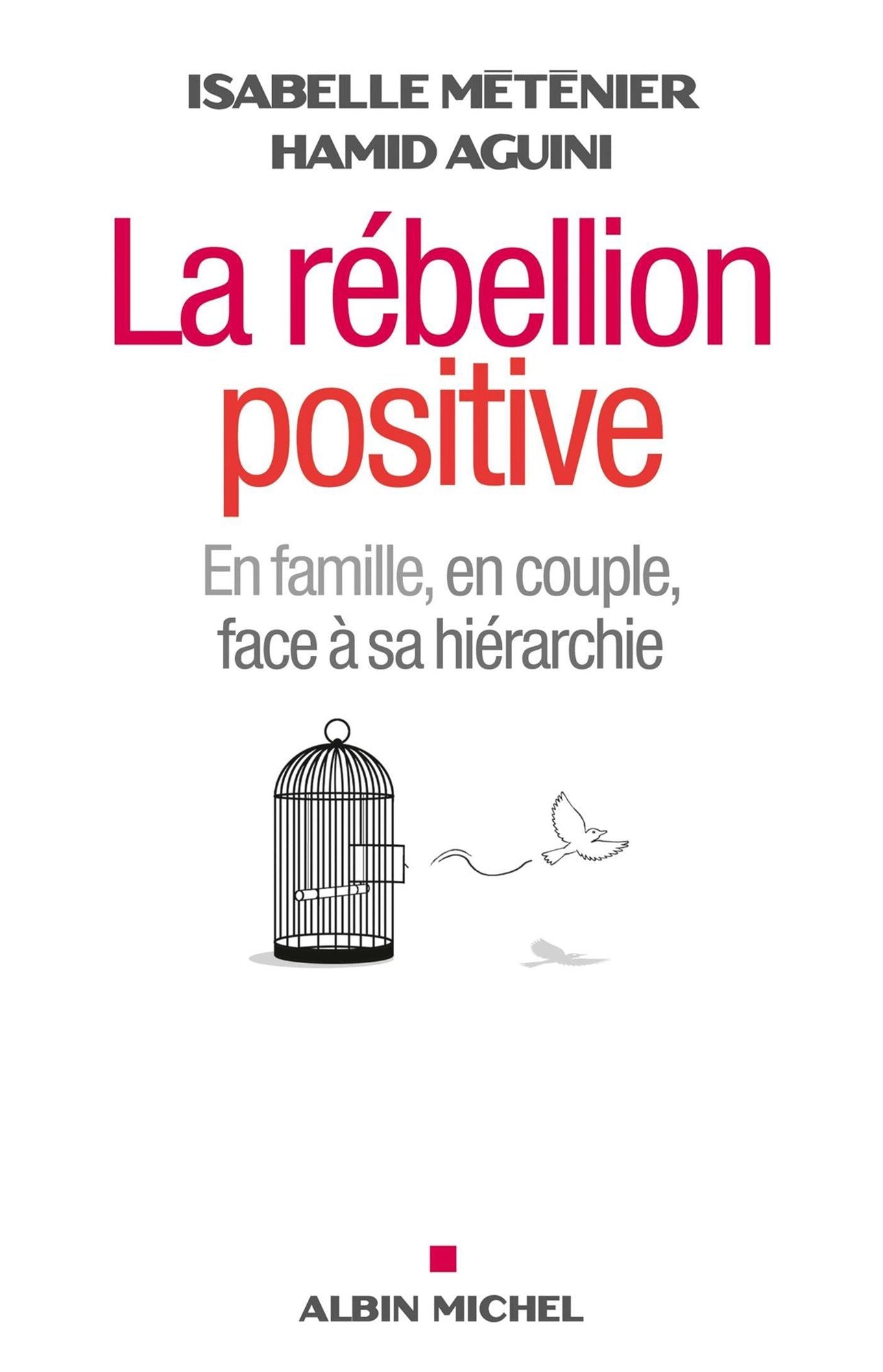 La Rébellion positive: En famille, en couple, face à sa hiérarchie