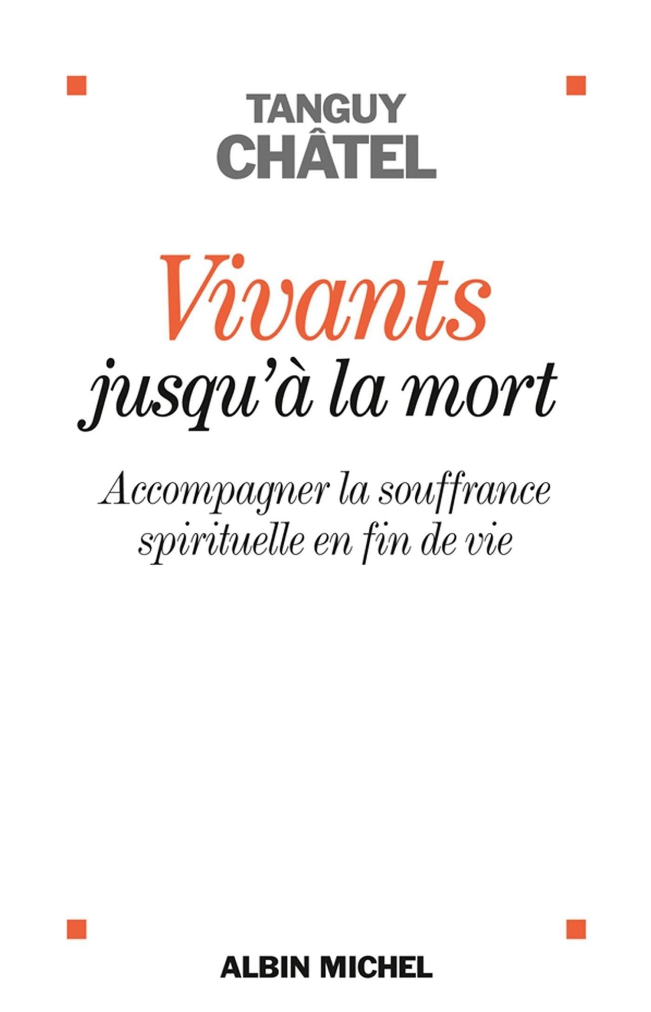 Vivants jusqu'à la mort: Accompagner la souffrance spirituelle en fin de vie