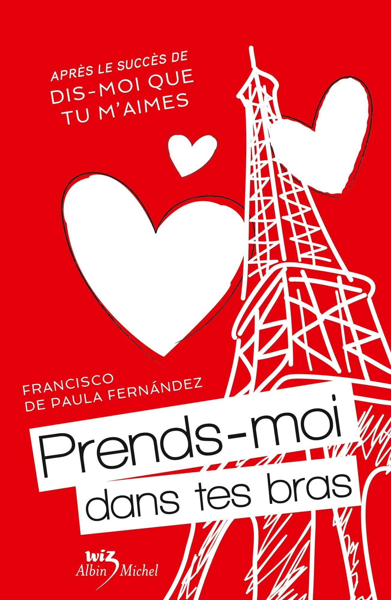 Prends-moi dans tes bras: Dis-moi que tu m'aimes tome 2