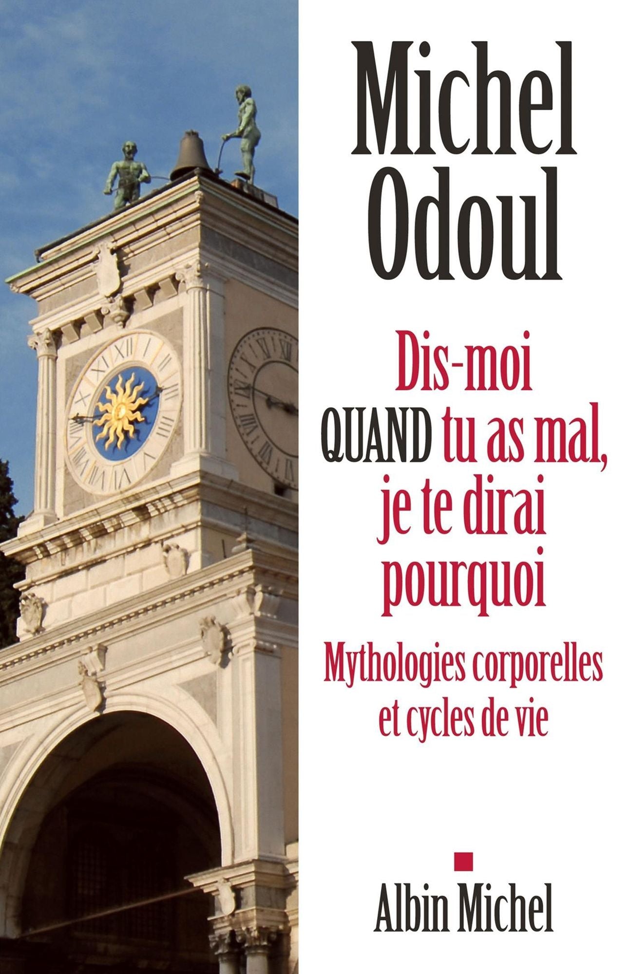 Dis-moi quand tu as mal, je te dirai pourquoi: Mythologies corporelles et cycles de vie
