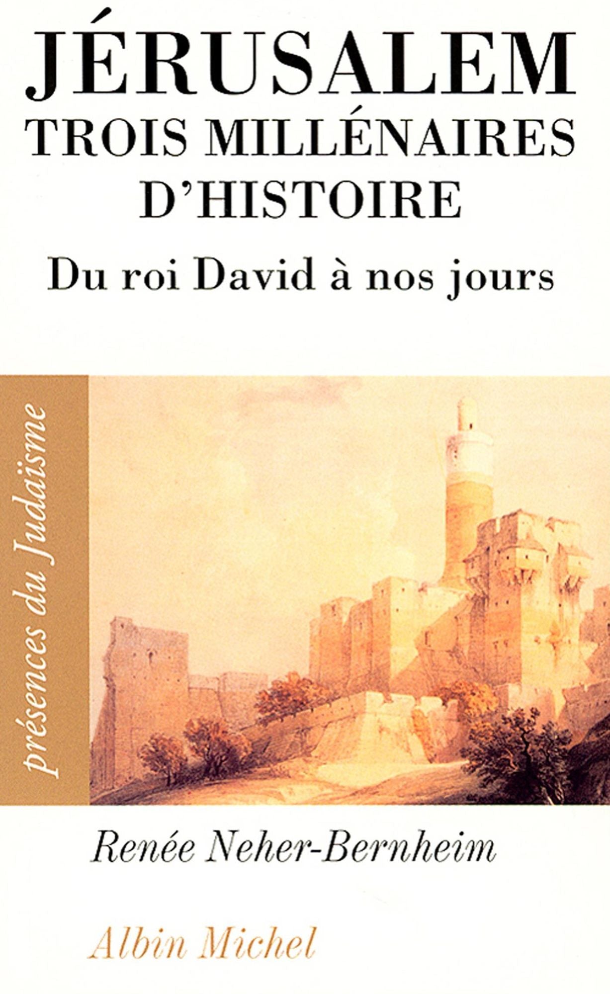 Jérusalem, trois millénaires d'histoire: Du roi David à nos jours