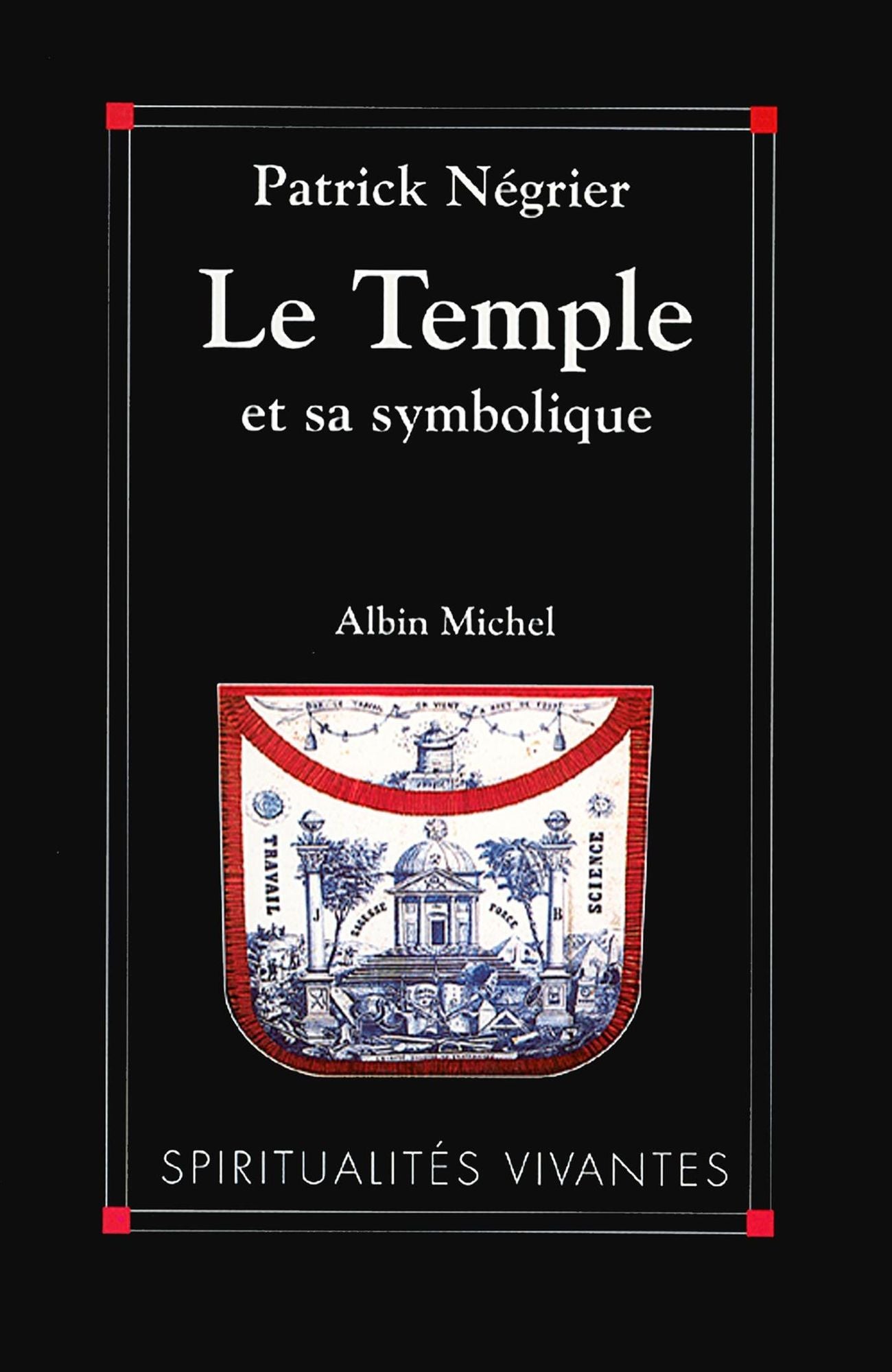 Le Temple et sa symbolique: Symbolique cosmique et philosophie de l'architecture sacrée