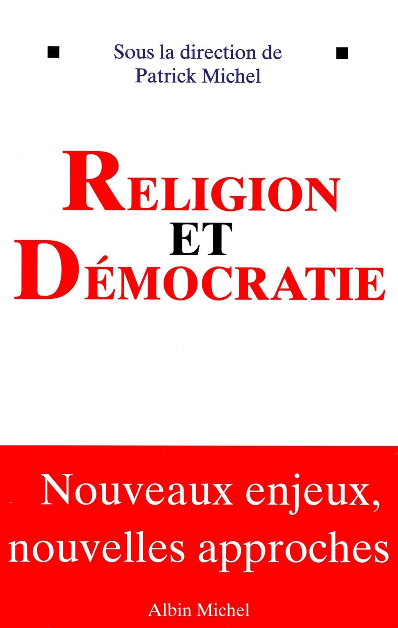 Religion et démocratie: sous la direction de Patrick Michel
