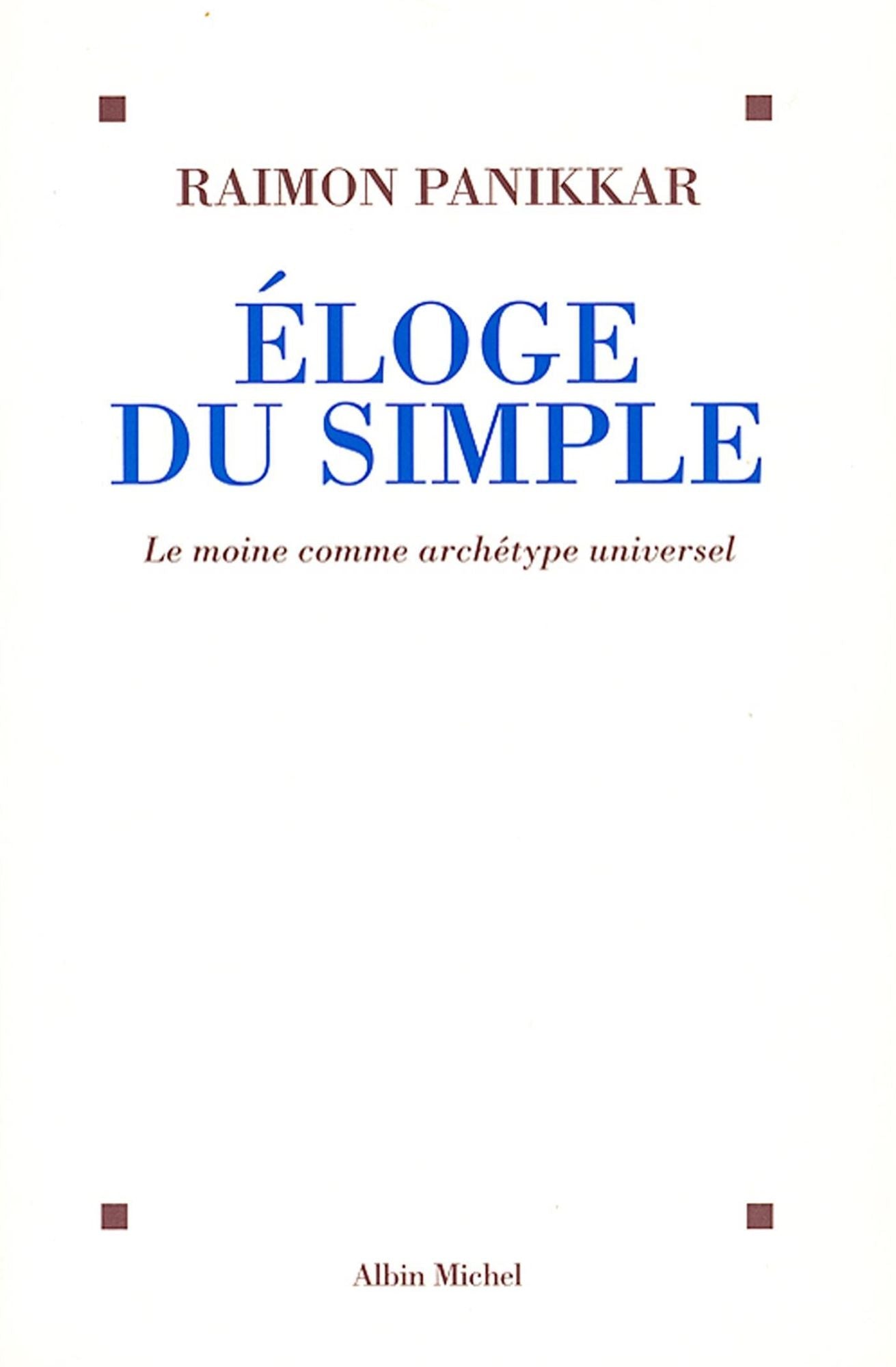 Éloge du simple: Le moine comme archétype universel