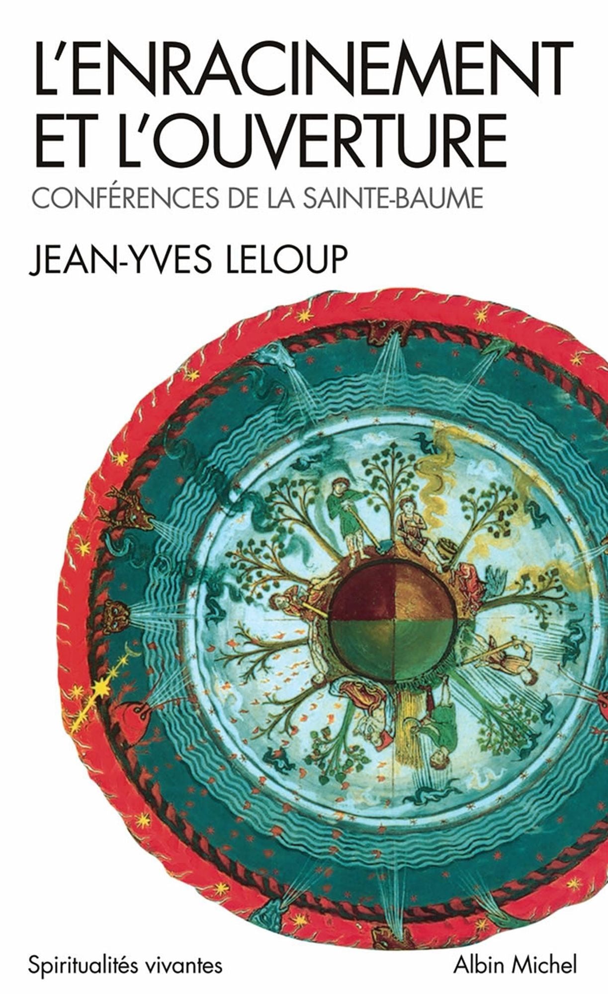 L'Enracinement et l'Ouverture: Conférences de la Sainte-Baume
