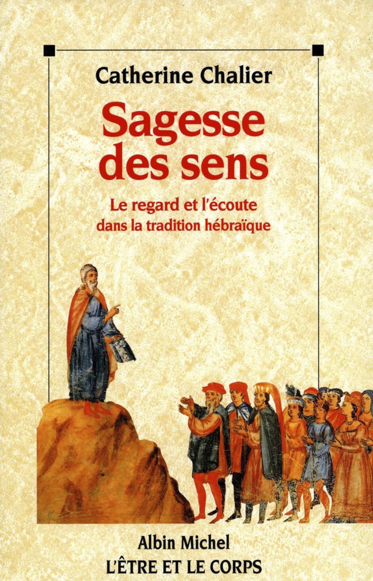 Sagesse des sens: Le regard et l'écoute dans la tradition hébraïque