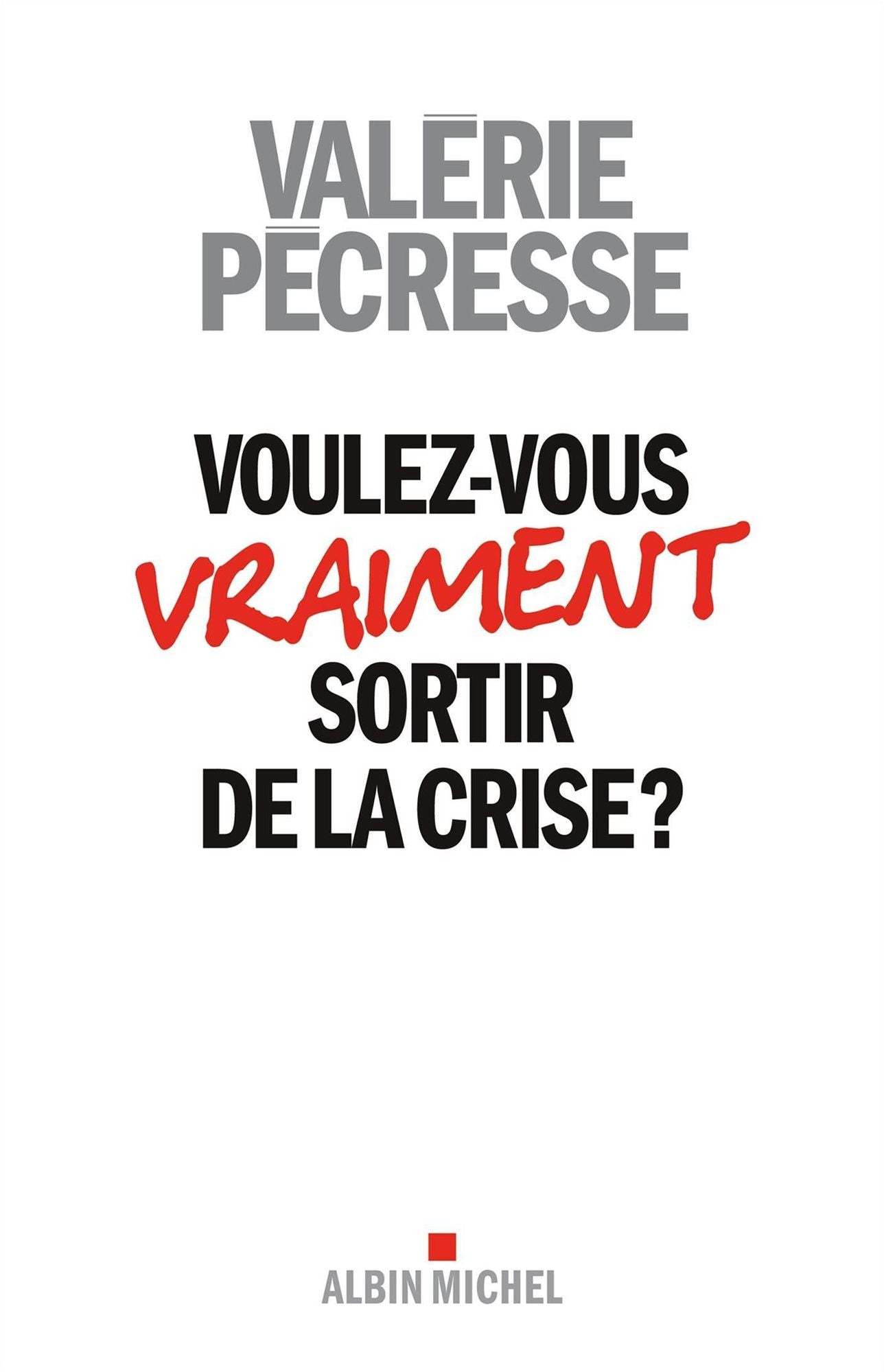 Voulez-vous sortir de la crise ?