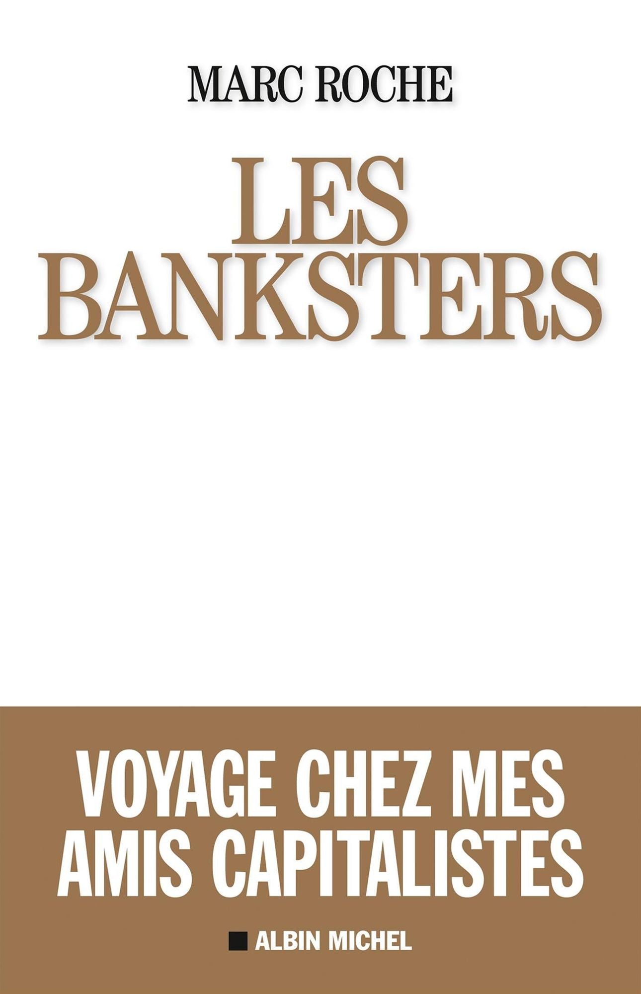 Les Banksters: Voyage chez mes amis capitalistes