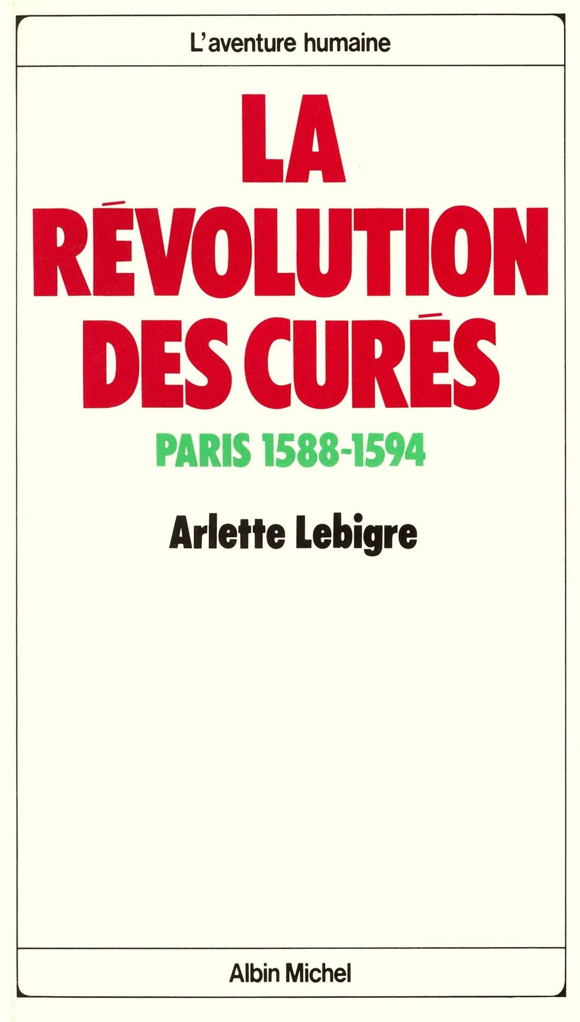 La Révolution des curés: Paris 1588-1594