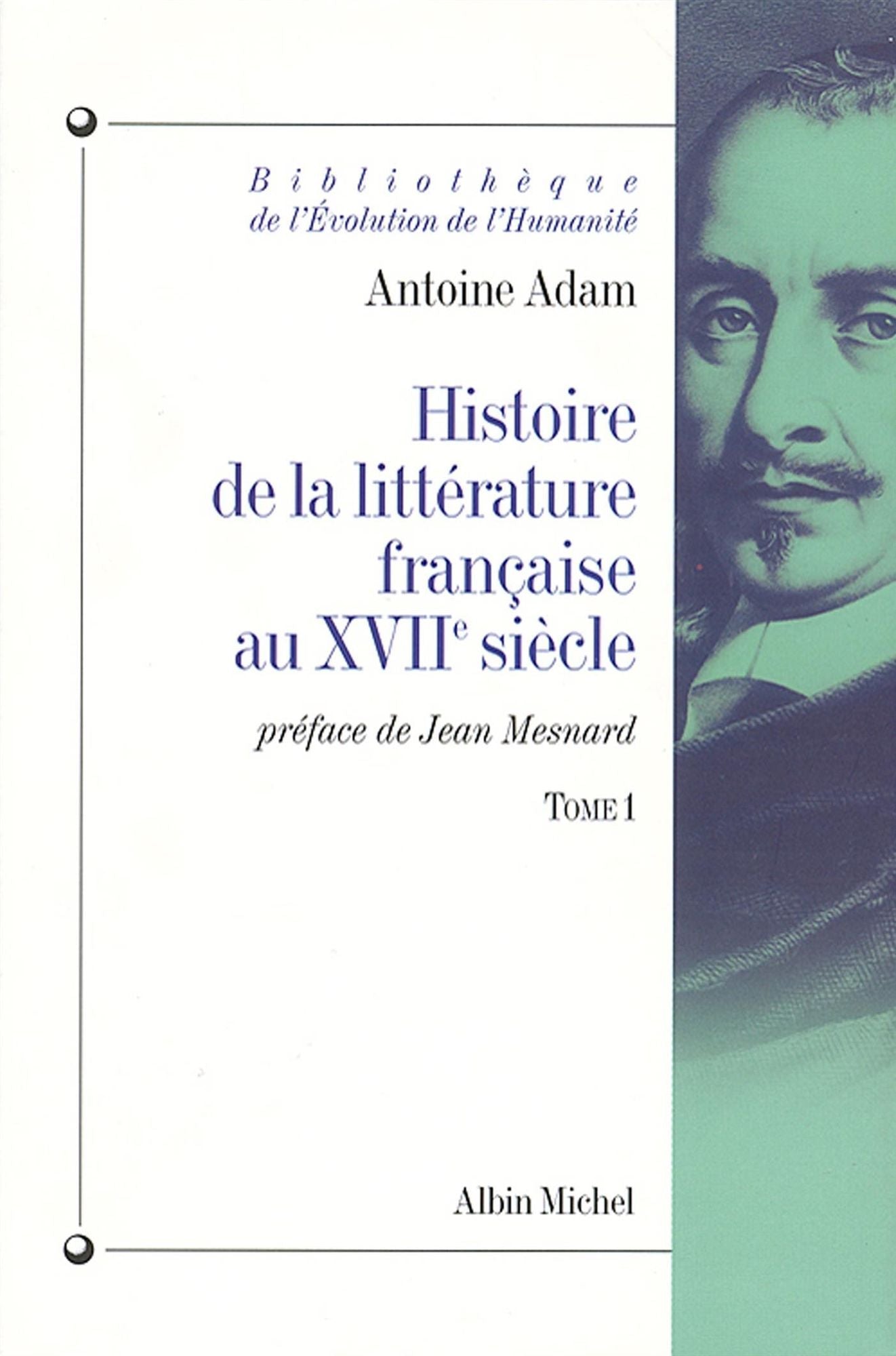 Histoire de la littérature française au XVIIe siècle - tome 1: L'époque d'Henri IV et de Louis XIII