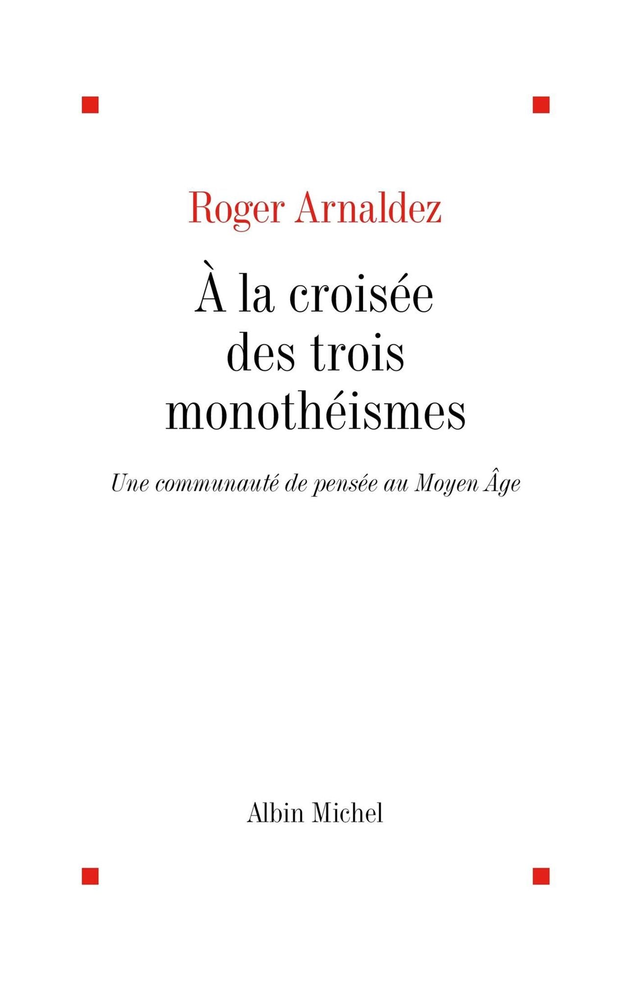 À la croisée des trois monothéismes: Une communauté de pensée au Moyen Âge