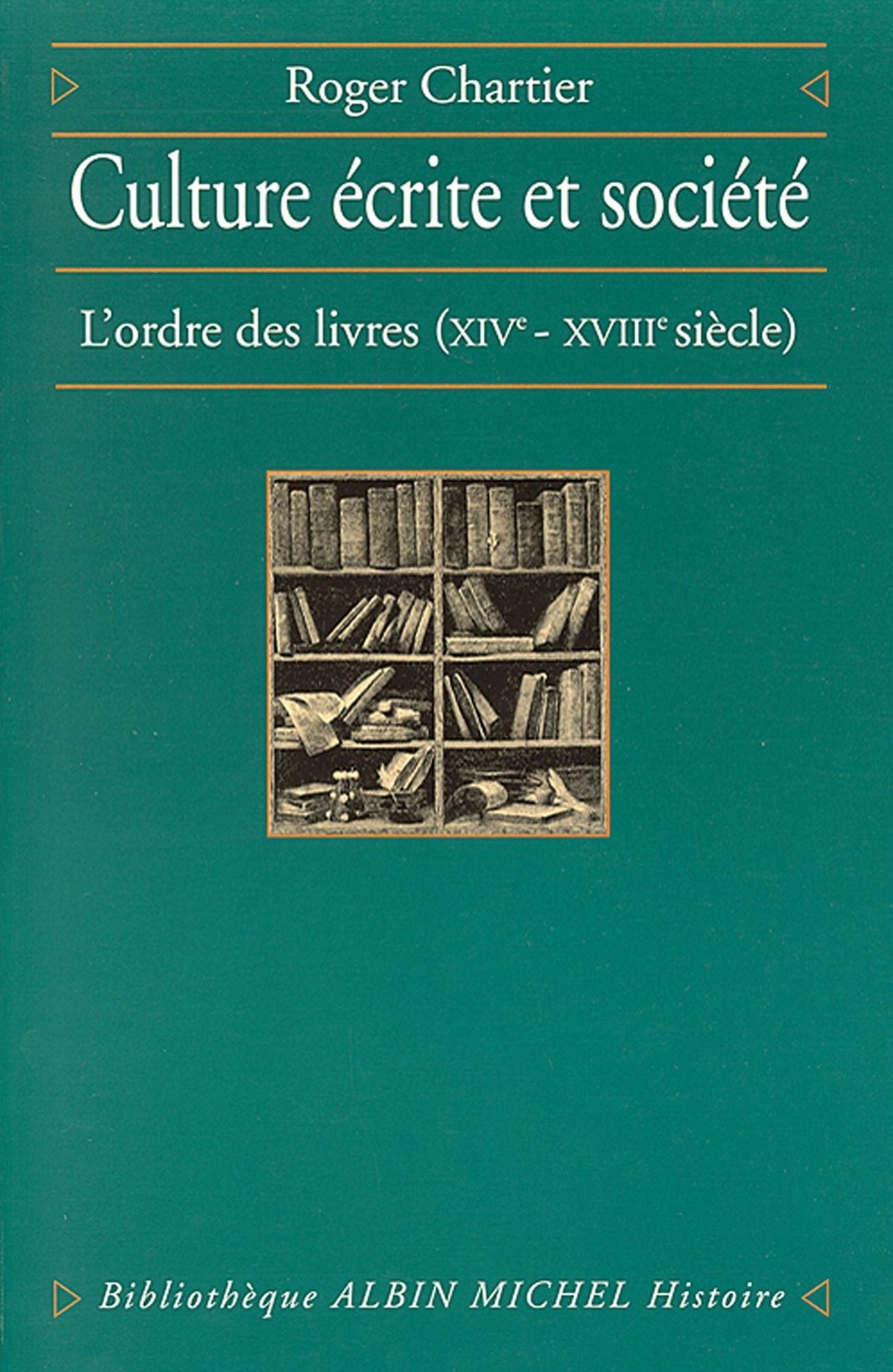 Culture écrite et Société: L'ordre des livres, XIVe-XVIIIe siècle
