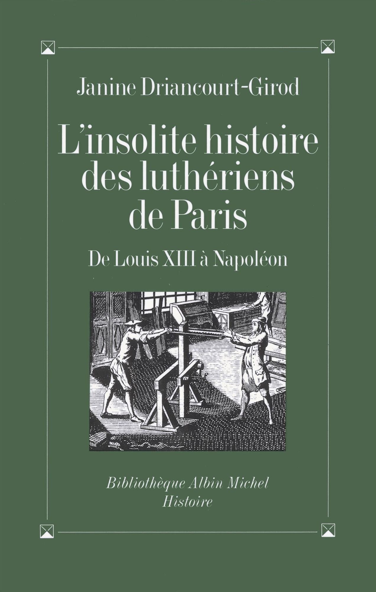 L'Insolite Histoire des luthériens de Paris: De Louis XIII à Napoléon