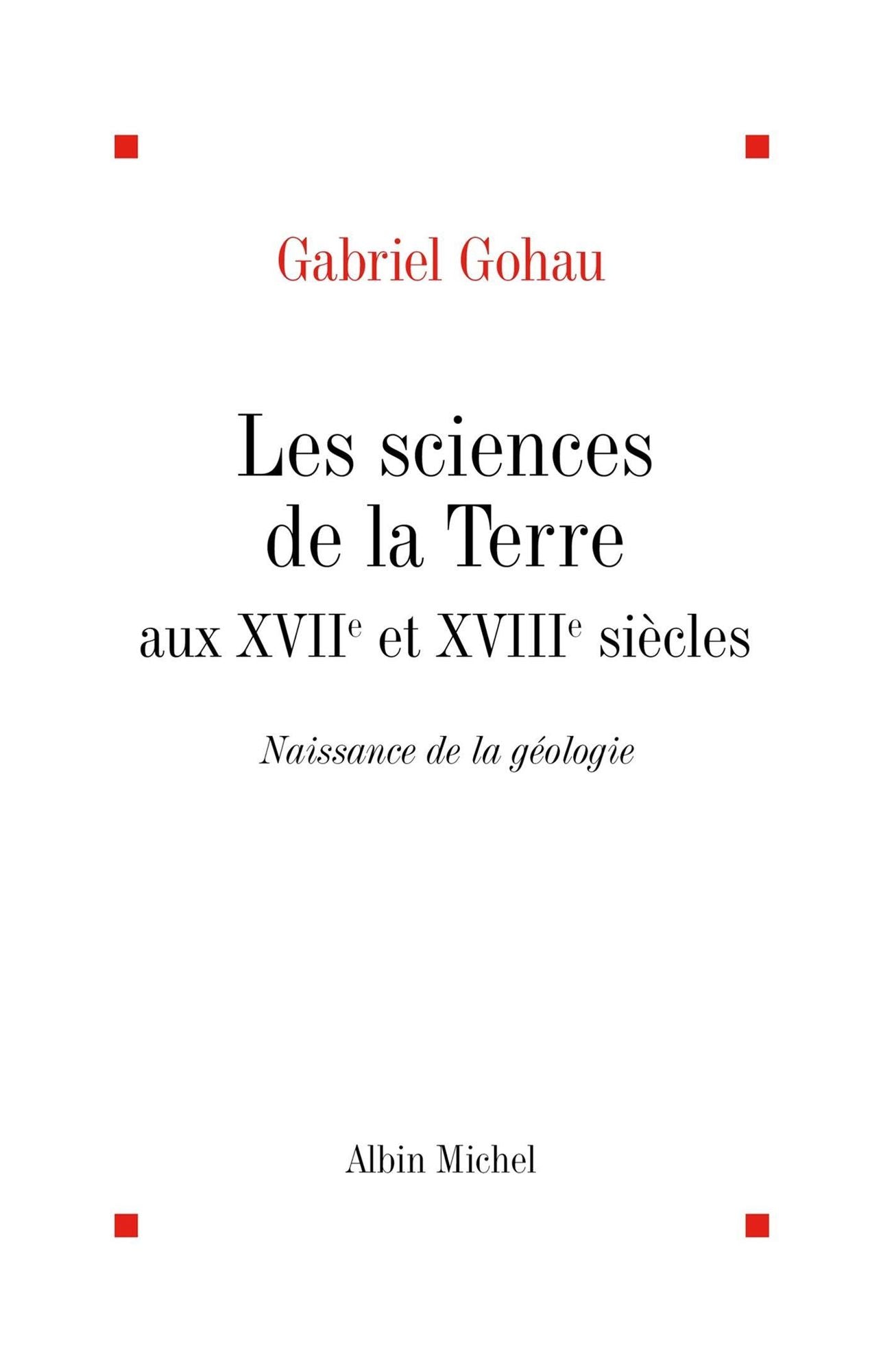 Les Sciences de la terre aux XVIIe et XVIIIe siècles: Naissance de la géologie