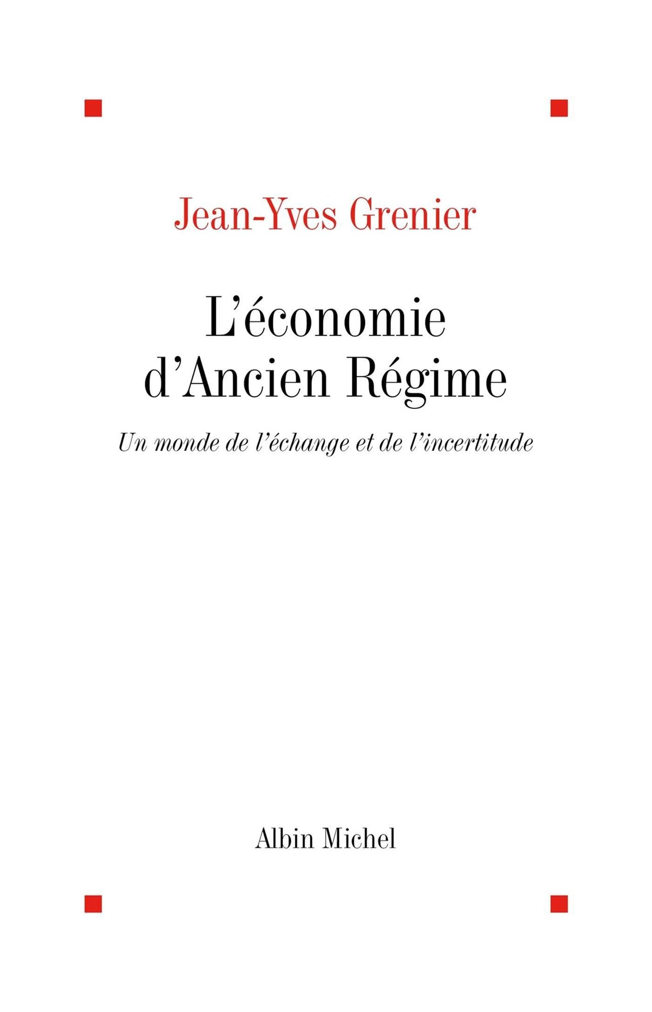 L'Économie d'Ancien Régime: Un monde de l'échange et de l'incertitude