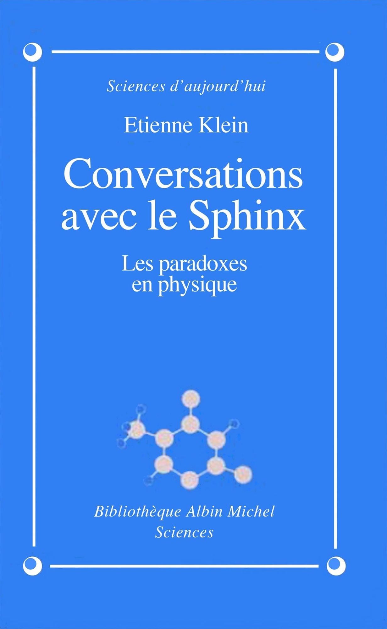 Conversations avec le sphinx: Les paradoxes en physique