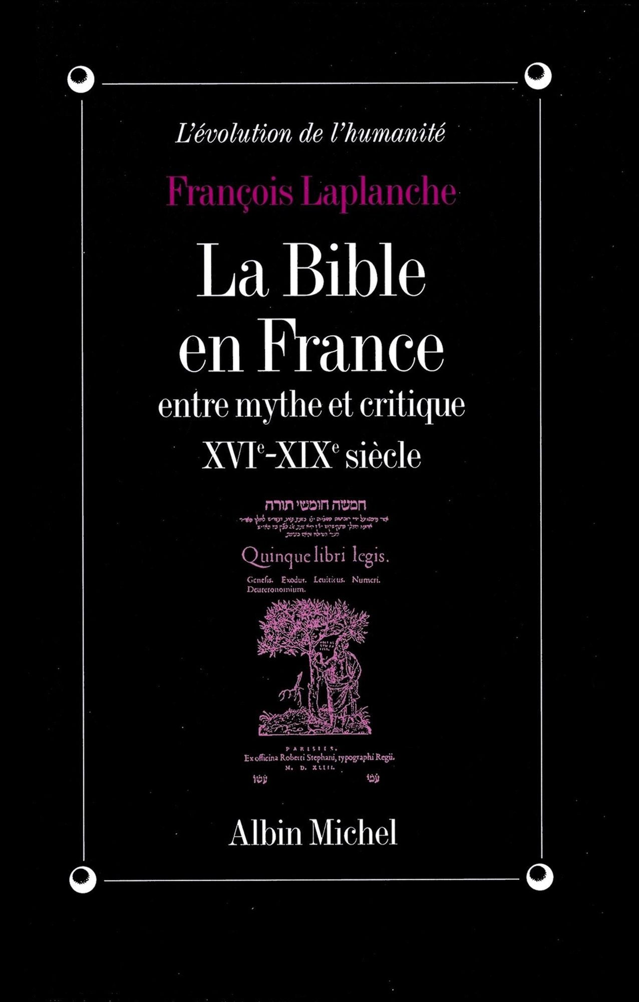 La Bible en France: Entre mythe et critique, XVIe-XIXe siècle