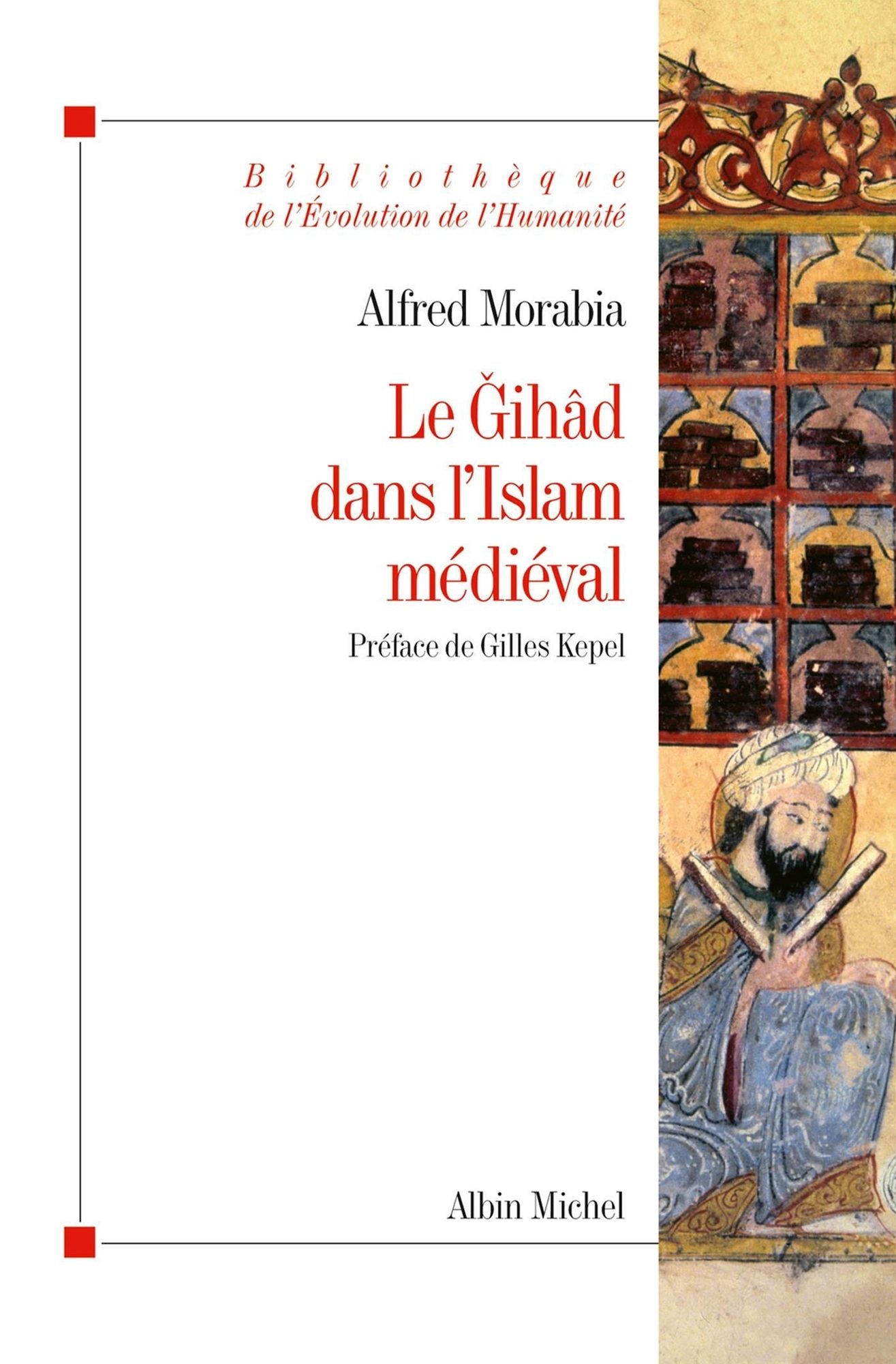 Le Gihâd dans l'Islam médiéval: Le " combat sacré " des origines au XIIe siècle