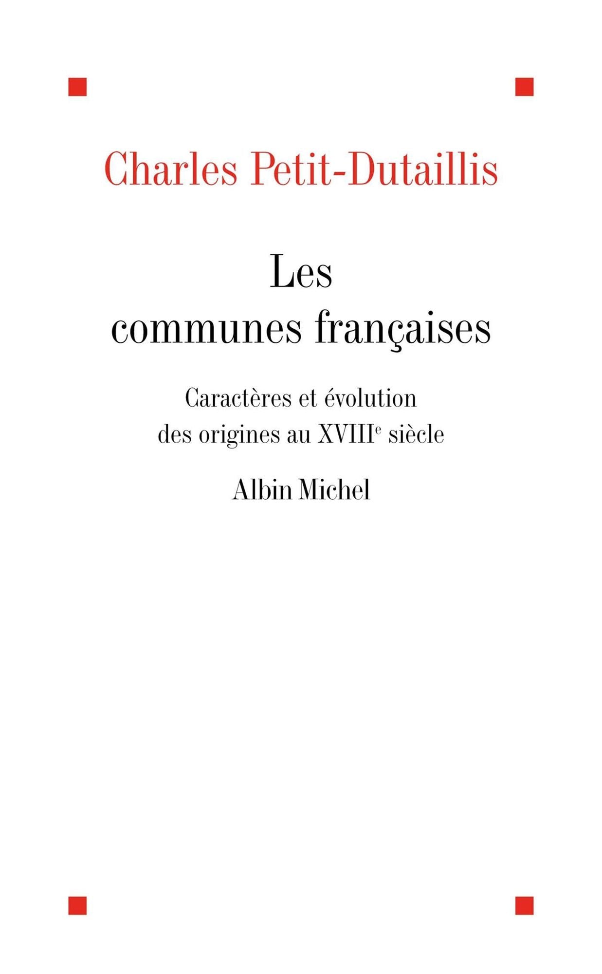 Les Communes françaises: Caractères et évolution des origines au XVIIIº