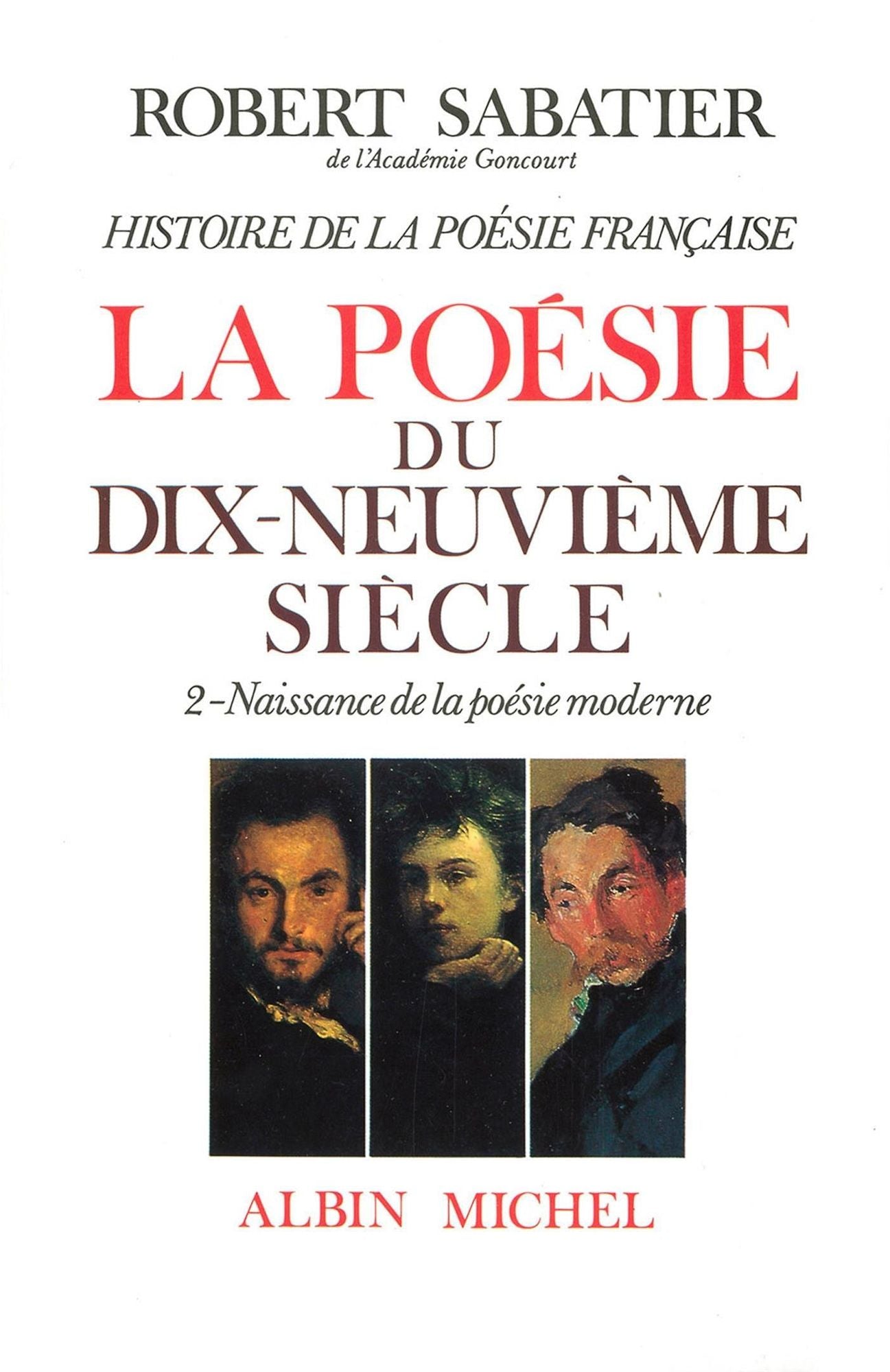 Histoire de la poésie française - Poésie du XIXe siècle - tome 2: La Naissance de la poésie moderne