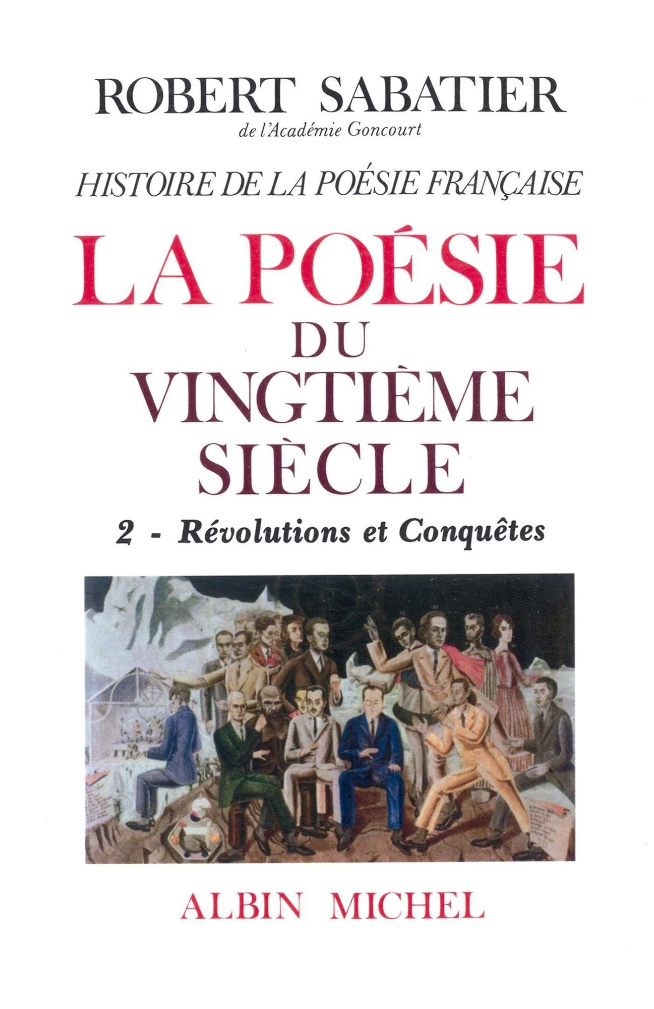 Histoire de la poésie française - Poésie du XXe siècle - tome 2: La Révolutions et conquêtes