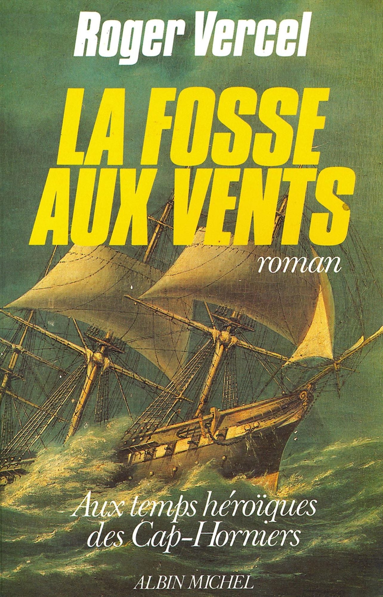 La Fosse aux vents: Aux temps héroïques des Cap-Horniers
