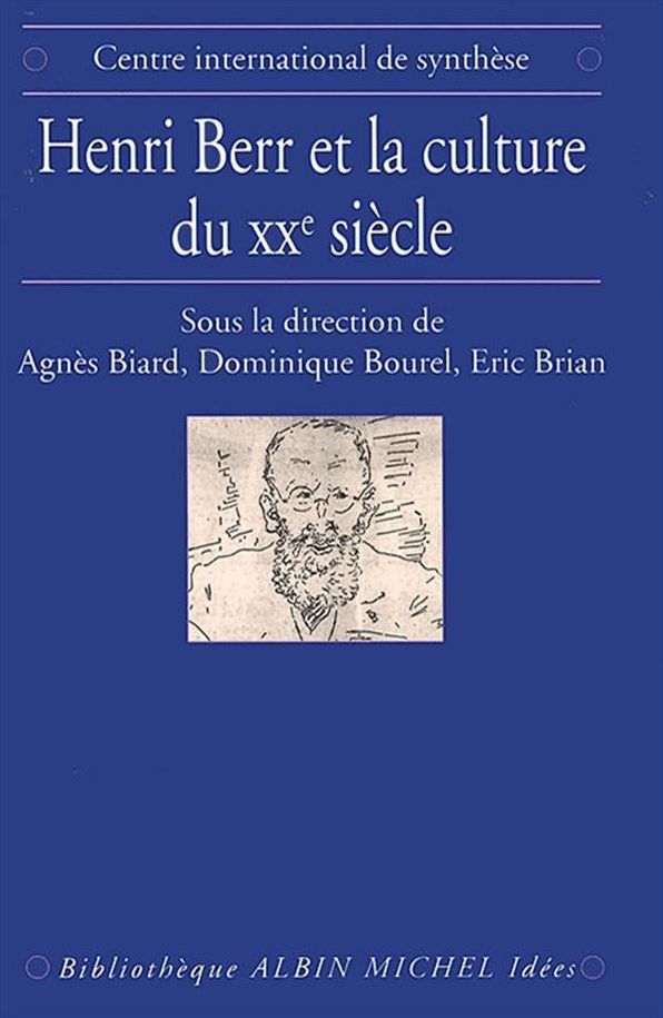 Henri Berr et la culture du XXe siècle: Histoire, science et philosophie. Actes du colloque international 24-26 octobre 1994, Paris
