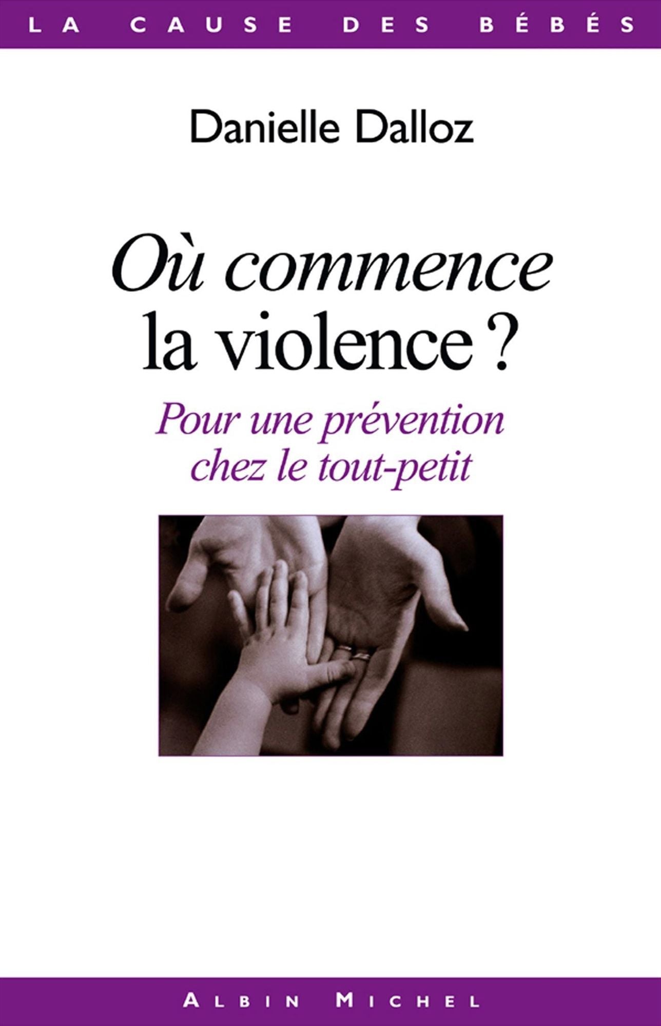 Où commence la violence ?: Pour une prévention chez le tout-petit