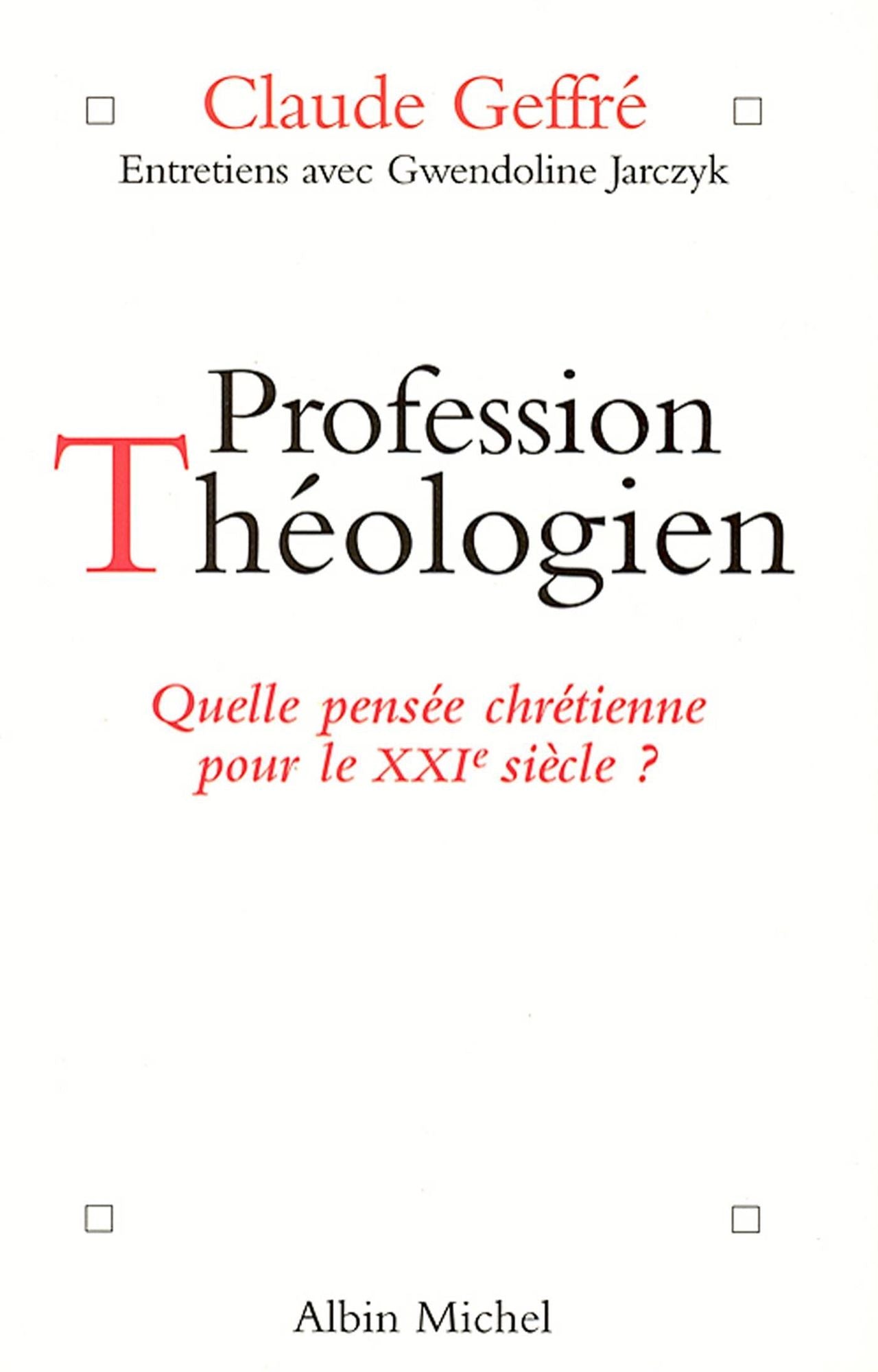 Profession théologien: Quelle pensée chrétienne pour le XXIe siècle ?
