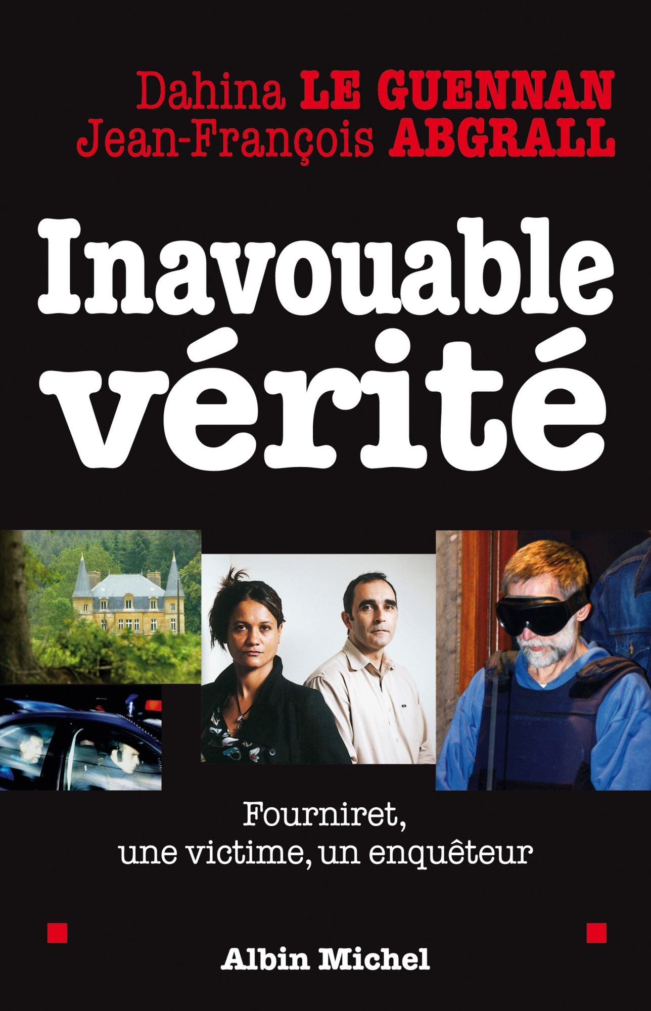 Inavouable vérité: Fourniret, une victime, un enquêteur