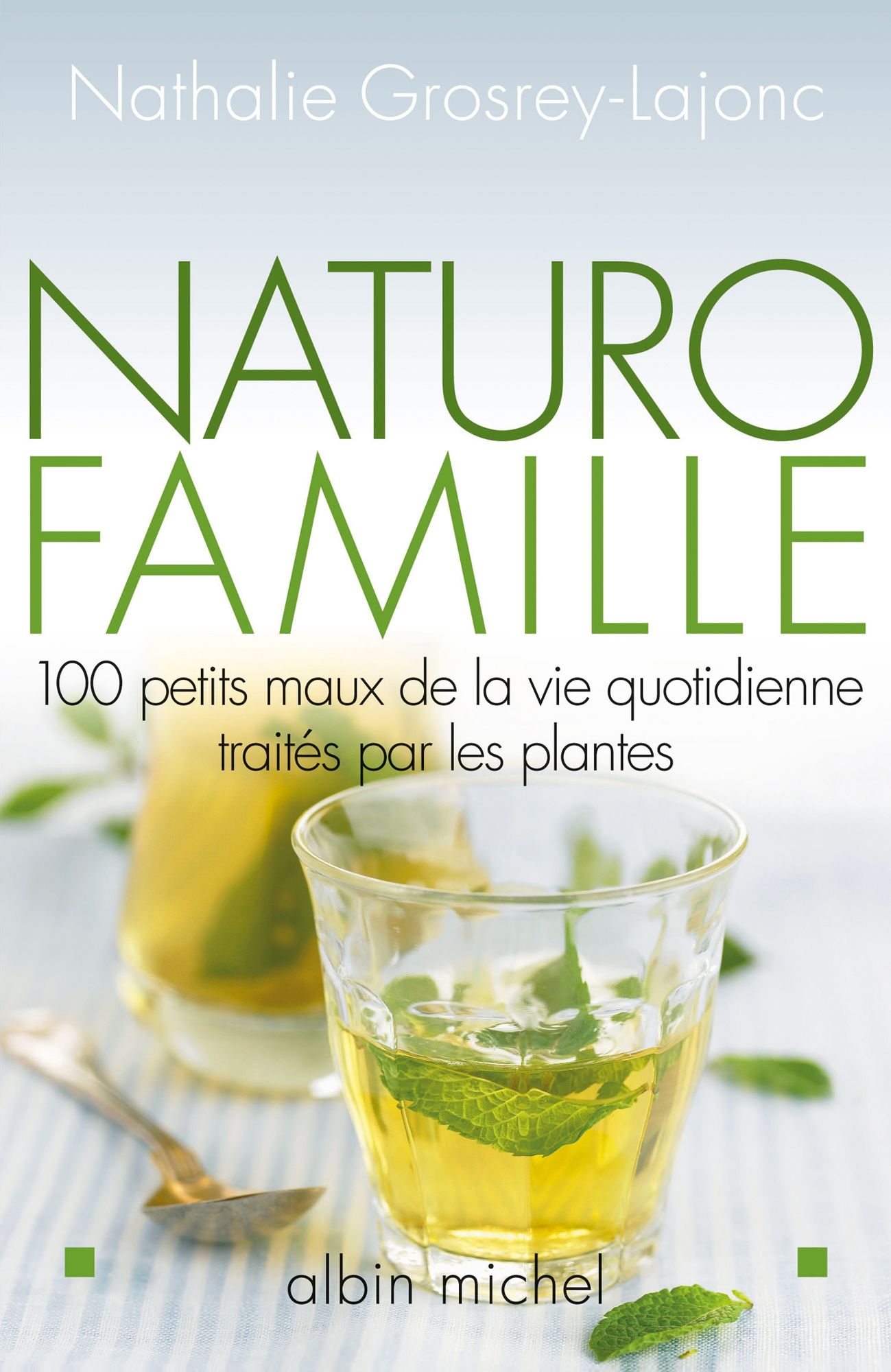 Naturo-famille: 100 petits maux de la vie quotidienne traités par les plantes