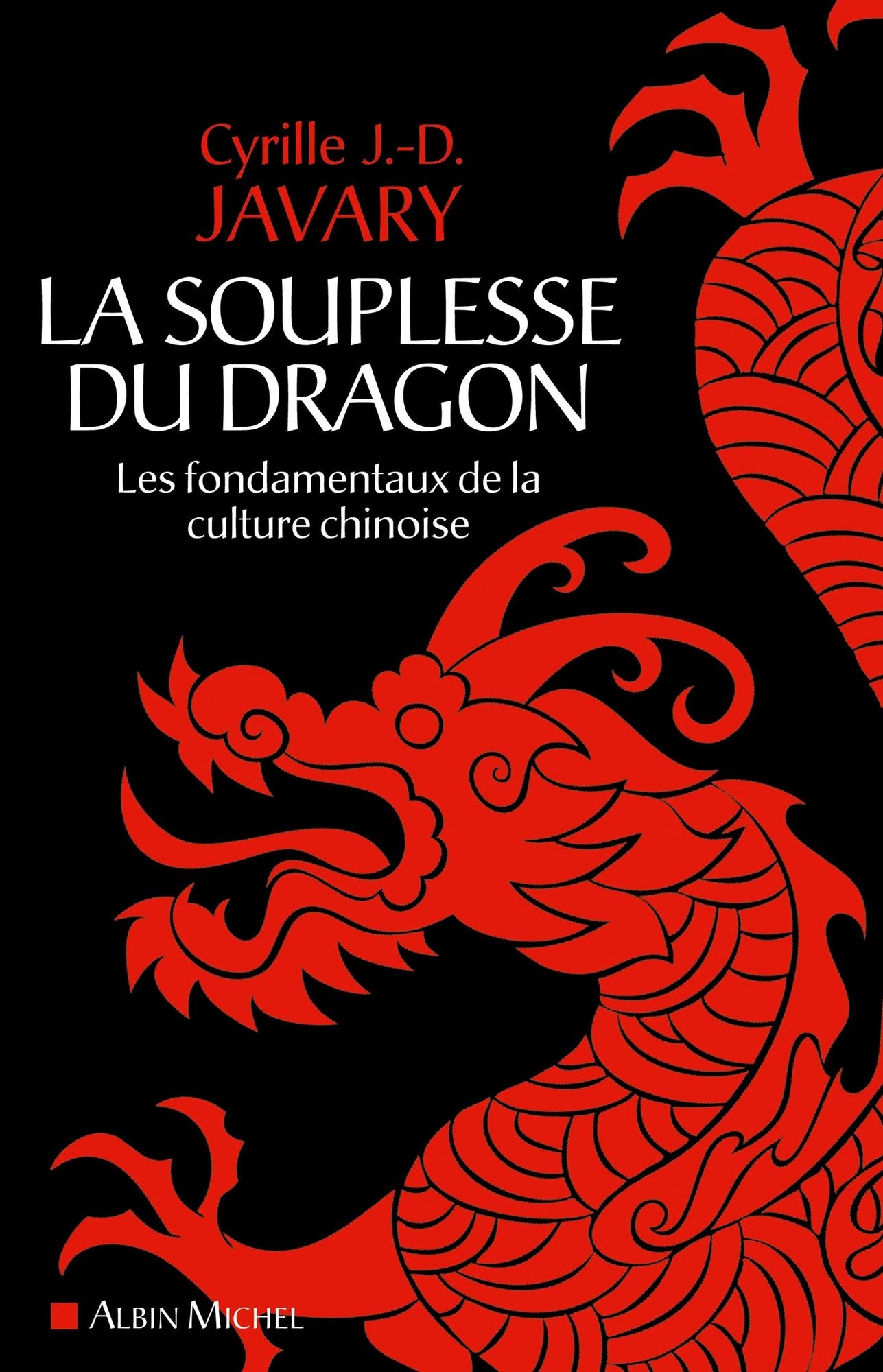 La Souplesse du dragon: Les fondamentaux de la culture chinoise